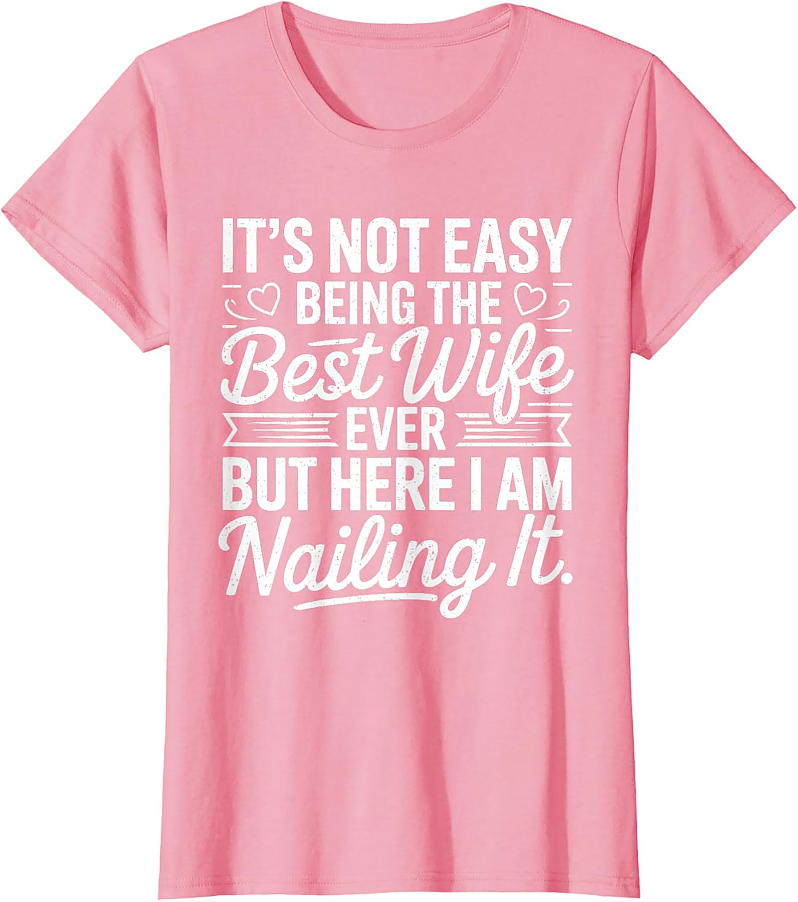 Best Wife Ever Nailing It T-Shirt | Funny Gift for Her