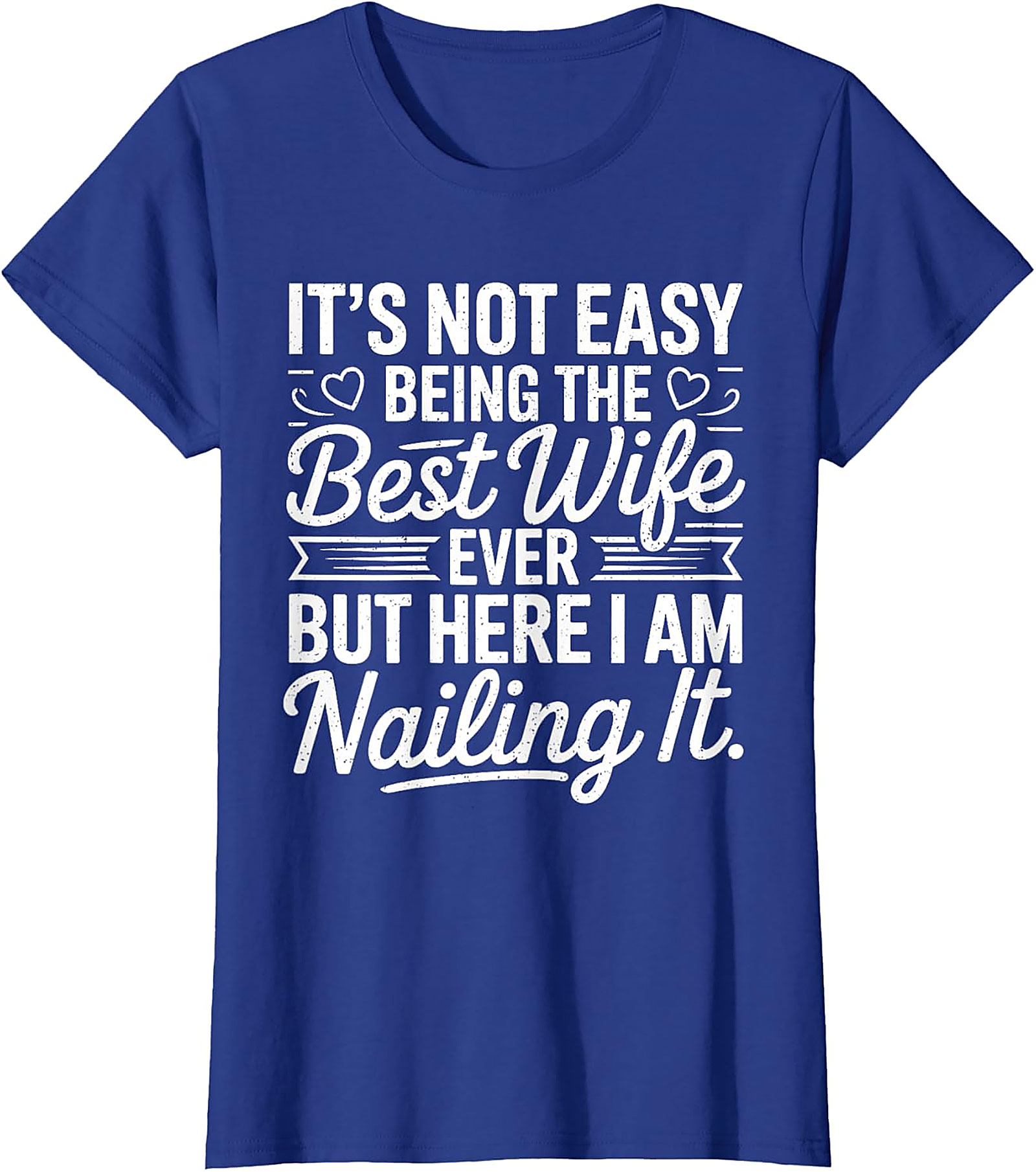 Best Wife Ever Nailing It T-Shirt | Funny Gift for Her