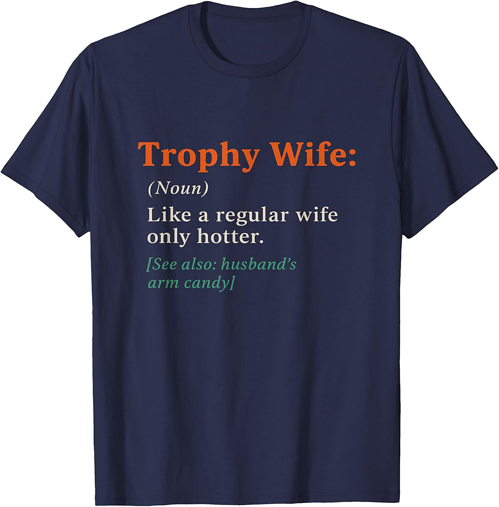 Trophy Wife Definition Funny Graphic Tee | Soft Cotton Shirt