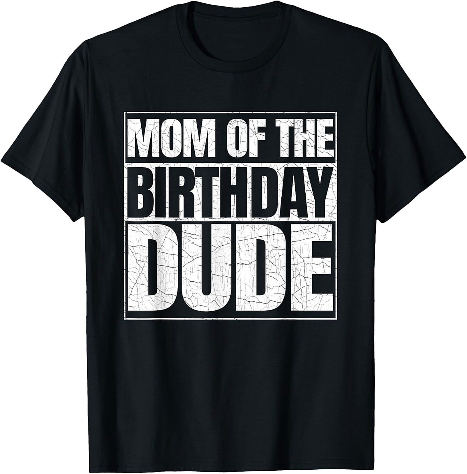 Mom of the Birthday Dude T-shirt Fun Mom Birthday Tee
