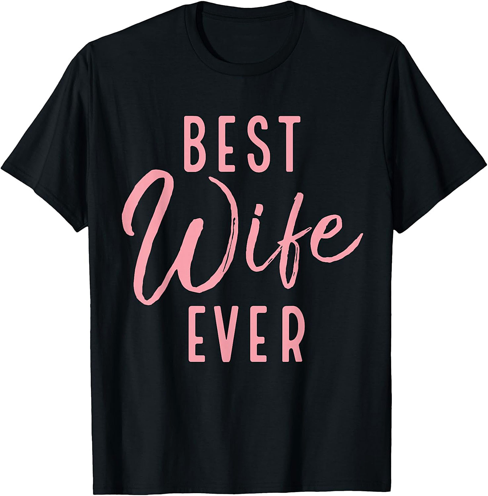 Best Wife Ever T-Shirt | Cute Pink Graphic Tee Gift for Her