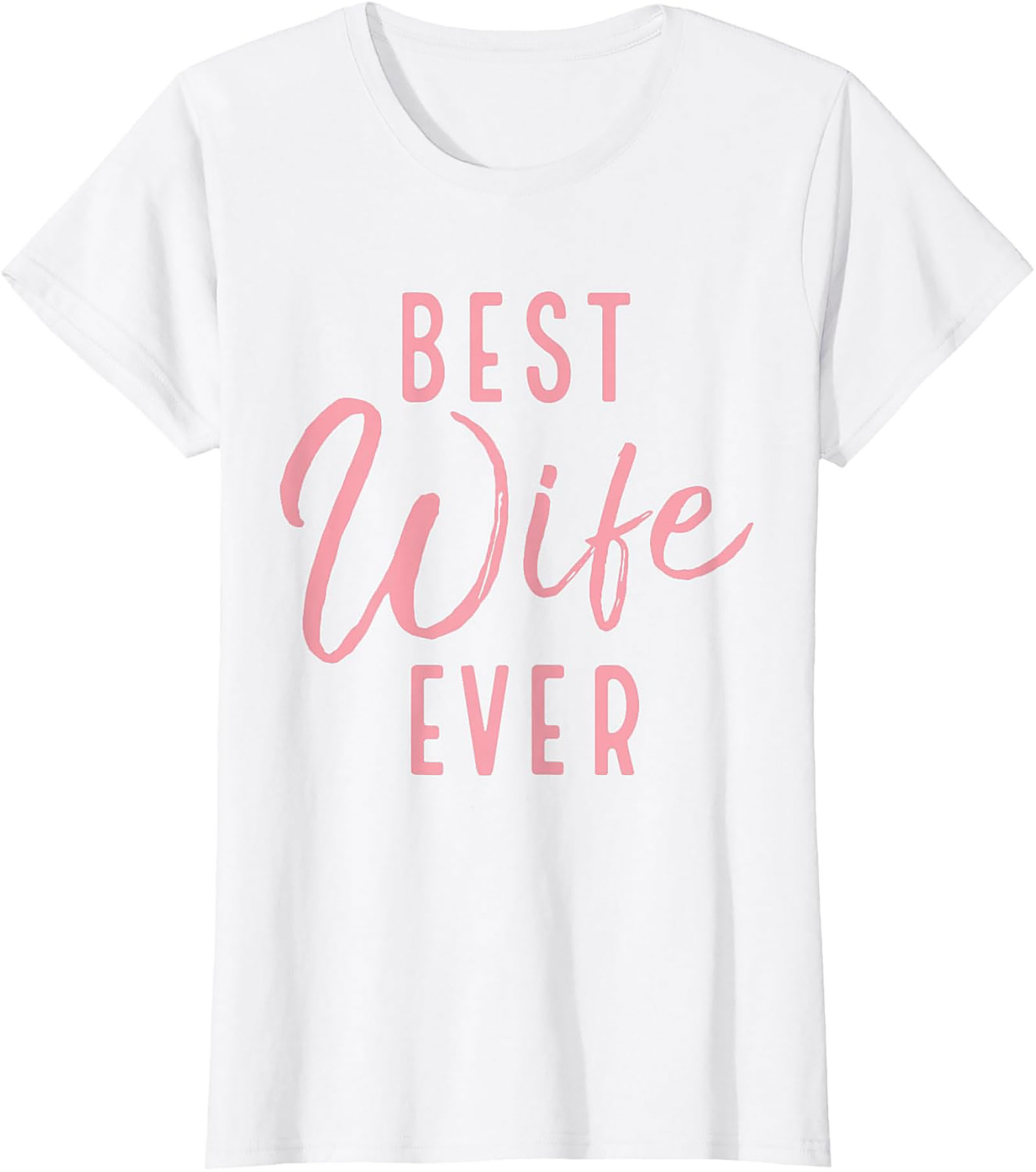Best Wife Ever T-Shirt | Cute Pink Graphic Tee Gift for Her