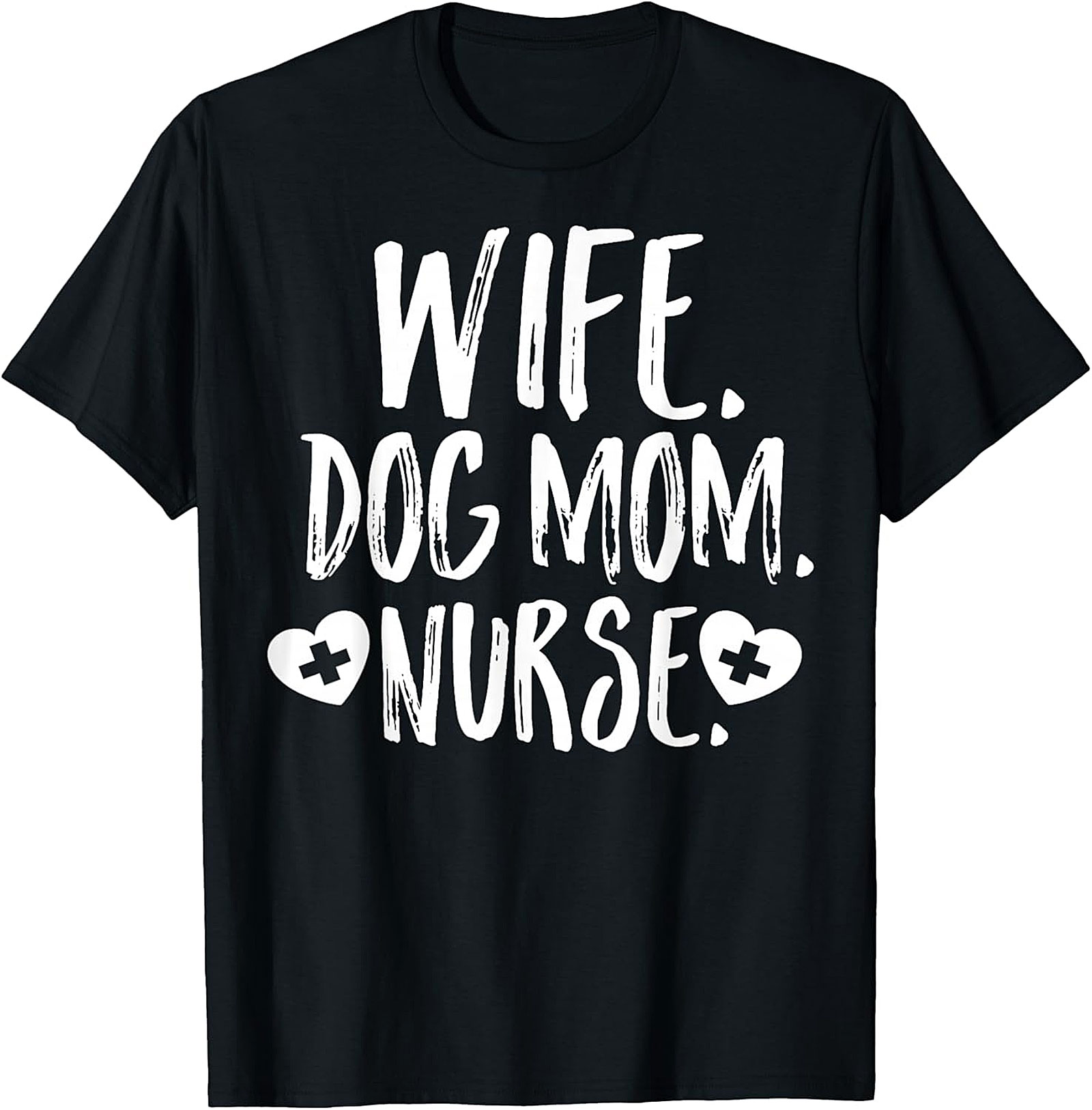Wife Dog Mom Nurse T-Shirt | Soft Cotton Nurse Graphic Tee