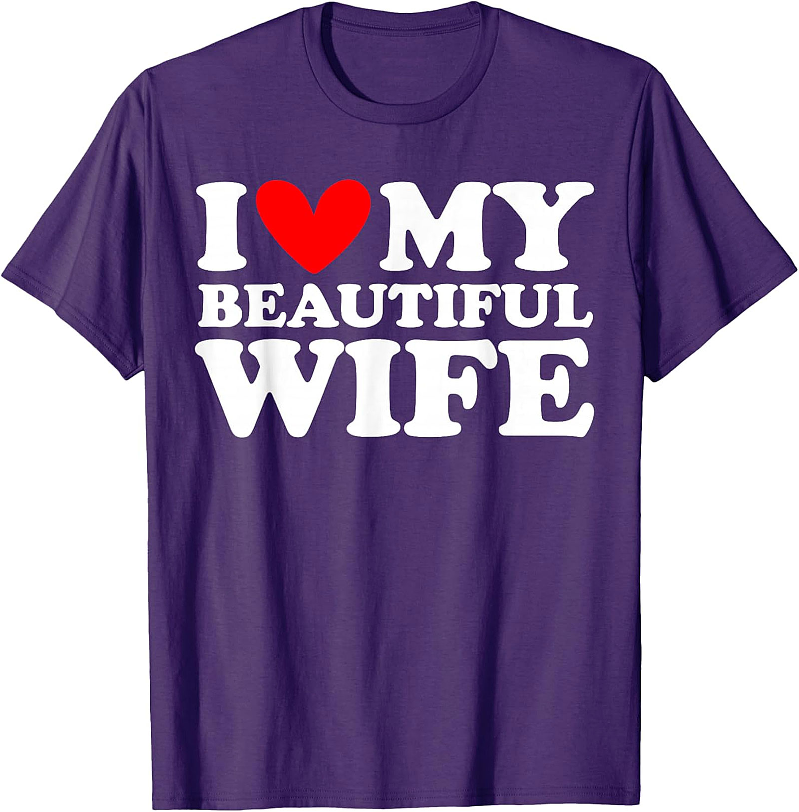 I Love My Beautiful Wife T-Shirt | Romantic Husband Gift Tee