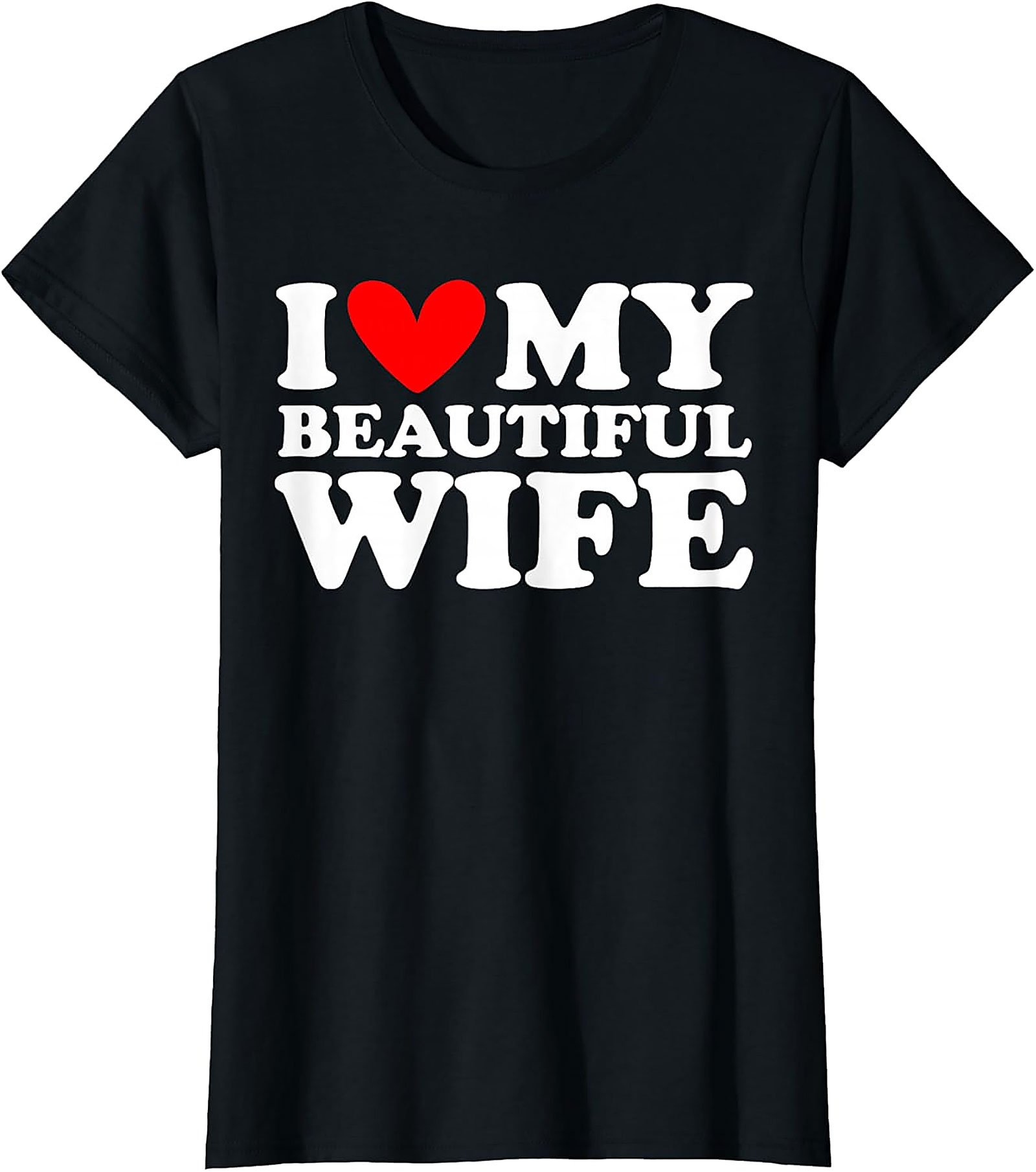 I Love My Beautiful Wife T-Shirt | Romantic Husband Gift Tee