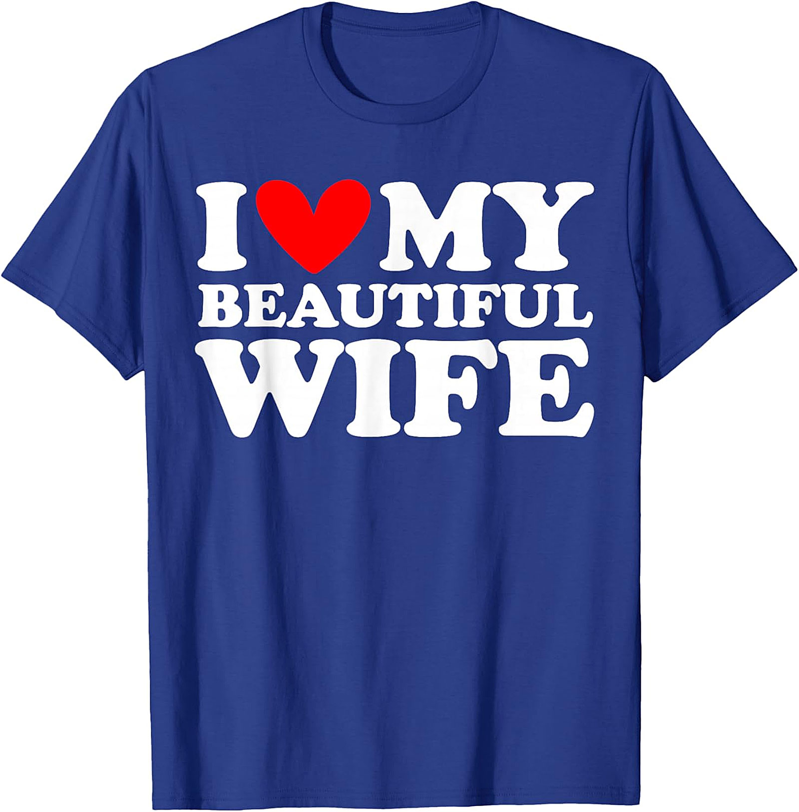 I Love My Beautiful Wife T-Shirt | Romantic Husband Gift Tee