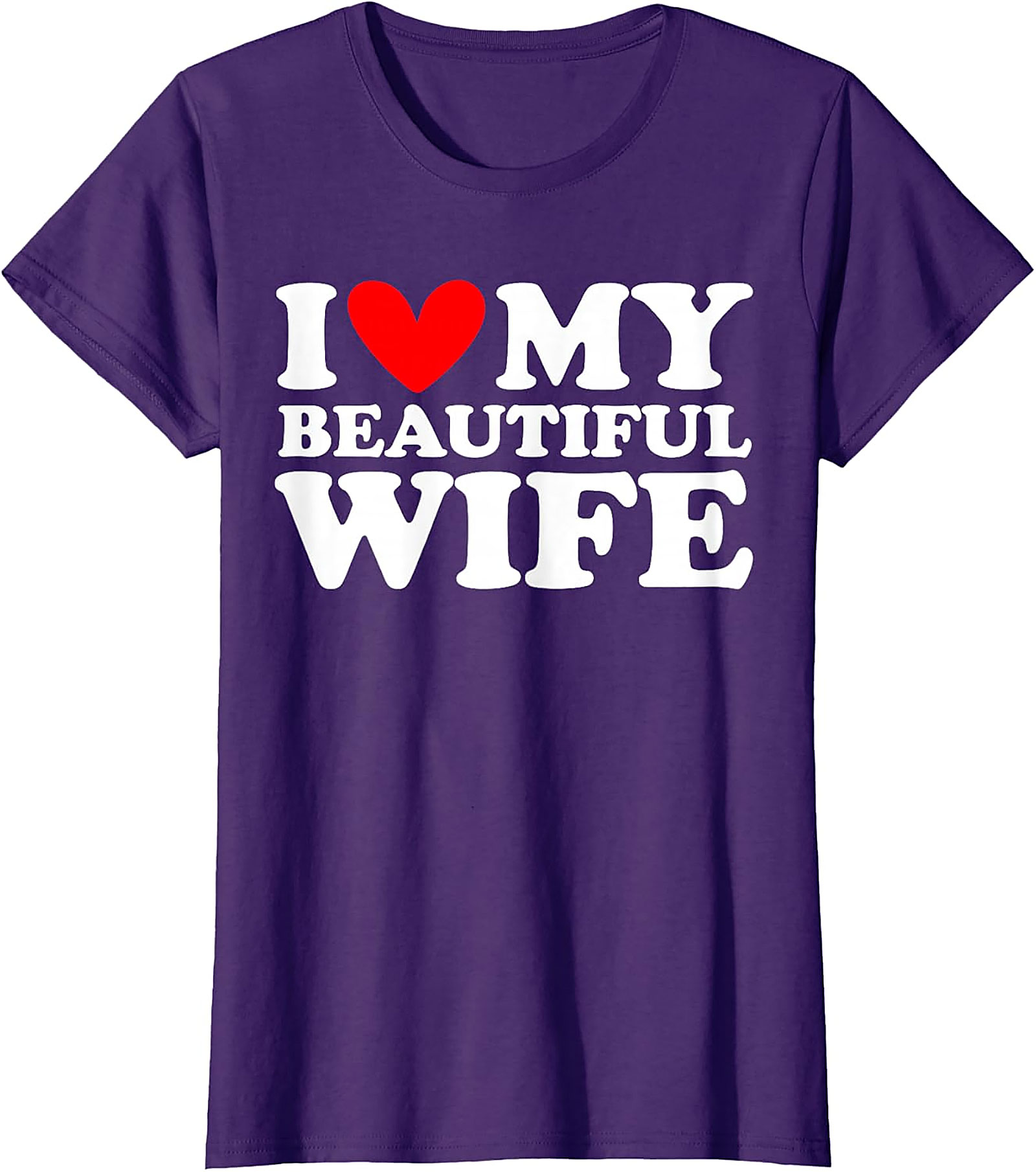 I Love My Beautiful Wife T-Shirt | Romantic Husband Gift Tee