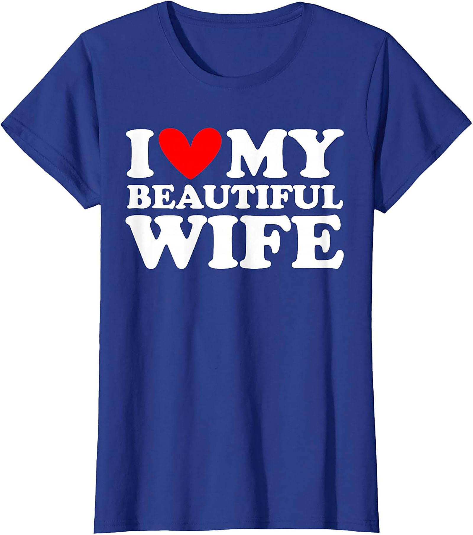 I Love My Beautiful Wife T-Shirt | Romantic Husband Gift Tee
