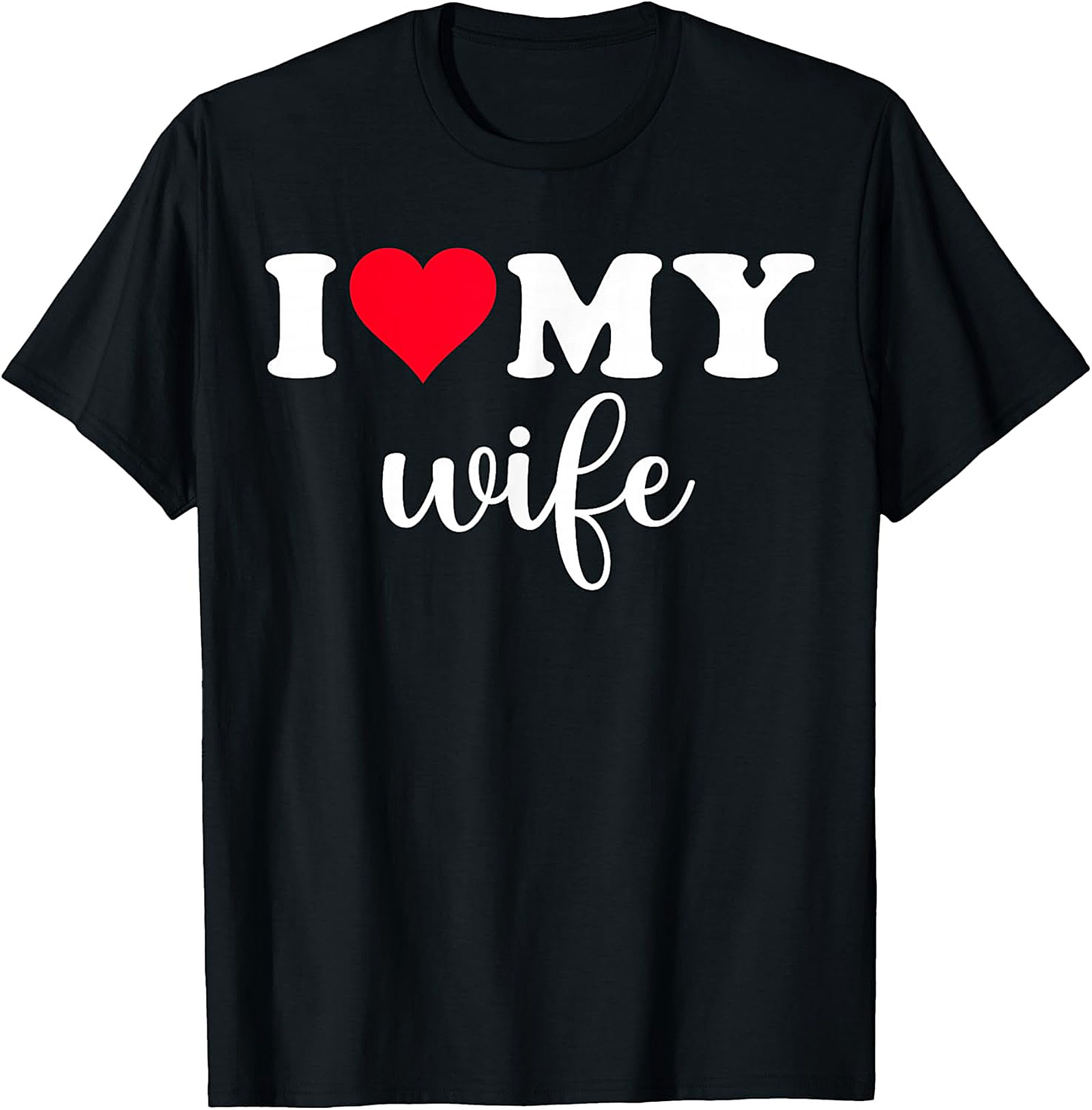 I Love My Wife T-Shirt | Romantic Husband Graphic Tee