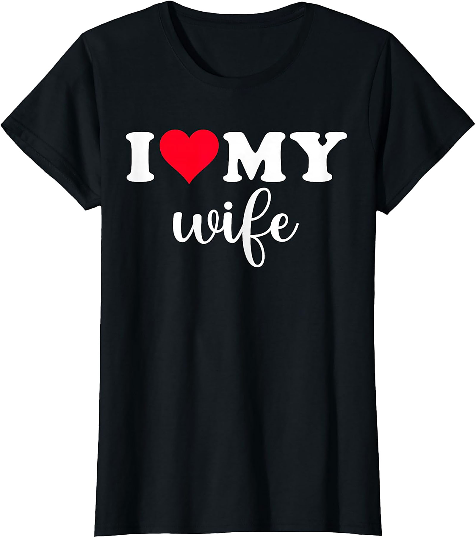 I Love My Wife T-Shirt | Romantic Husband Graphic Tee