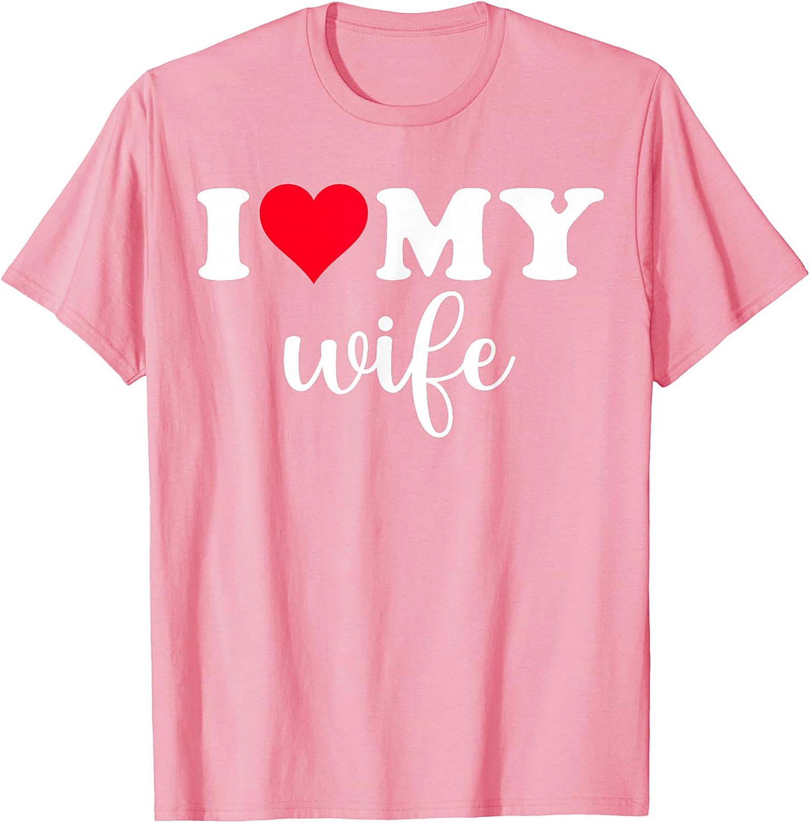 I Love My Wife T-Shirt | Romantic Husband Graphic Tee