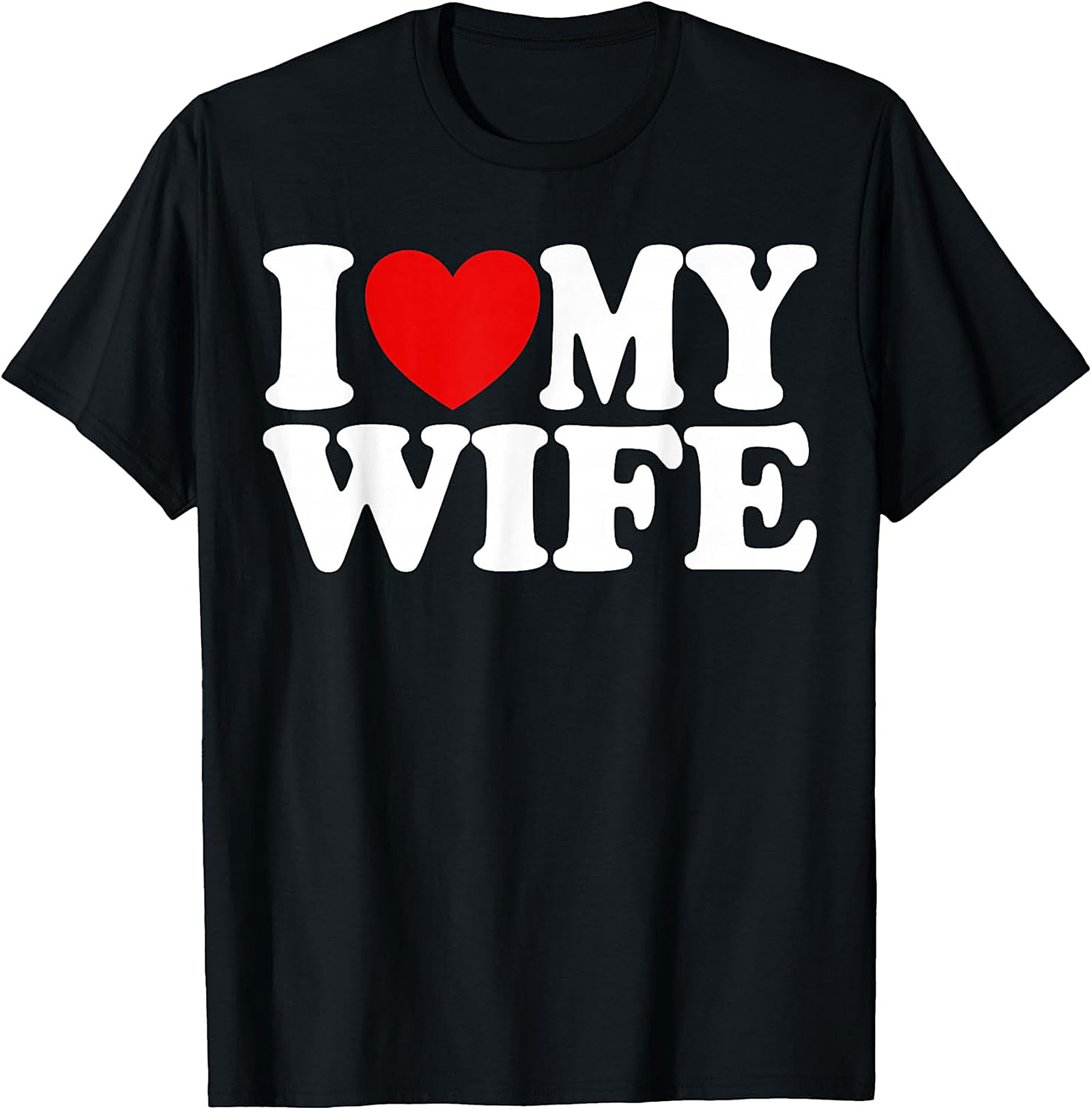 I Love My Wife T-Shirt - Classic Unisex Graphic Tee