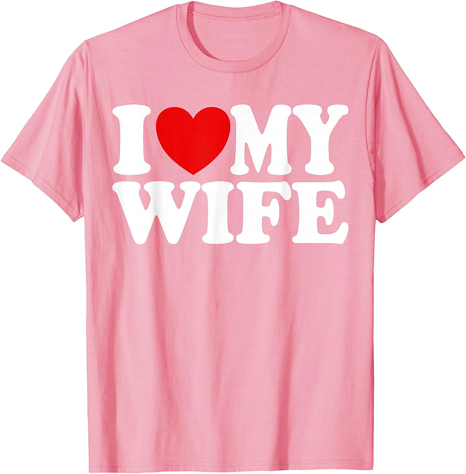 I Love My Wife T-Shirt - Classic Unisex Graphic Tee