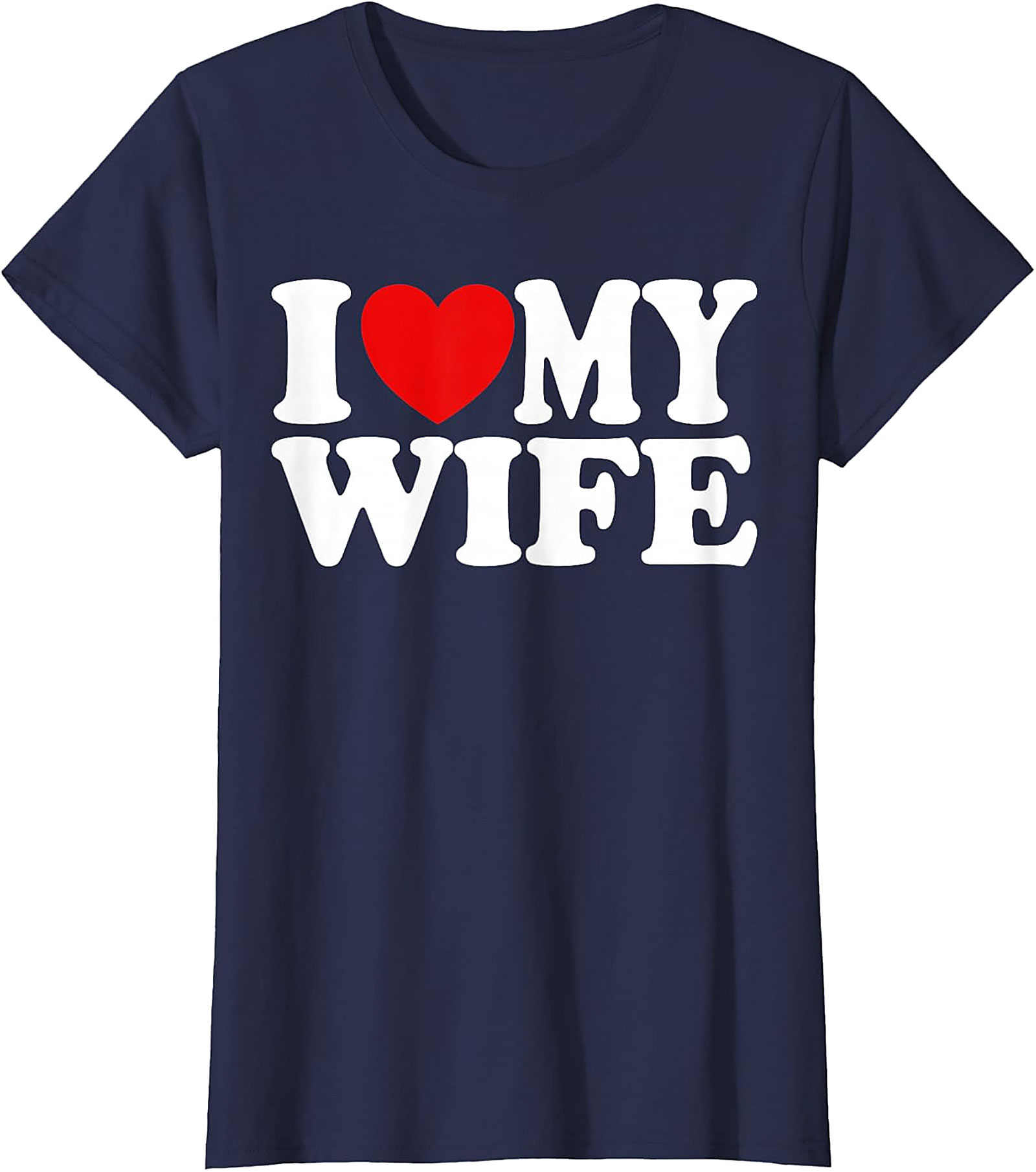 I Love My Wife T-Shirt - Classic Unisex Graphic Tee