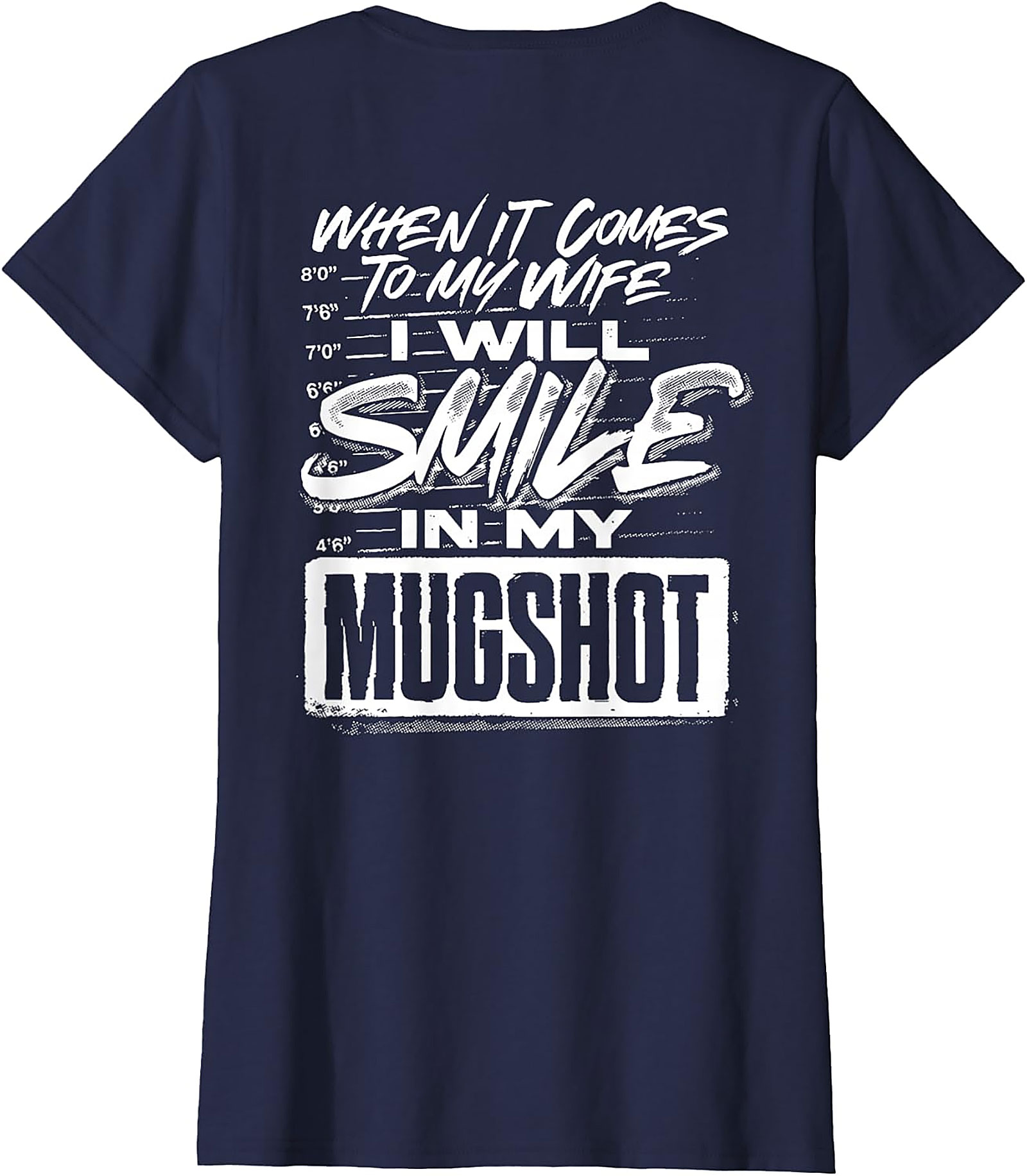 Smile In My Mugshot Wife T-Shirt | Funny Husband Graphic Tee