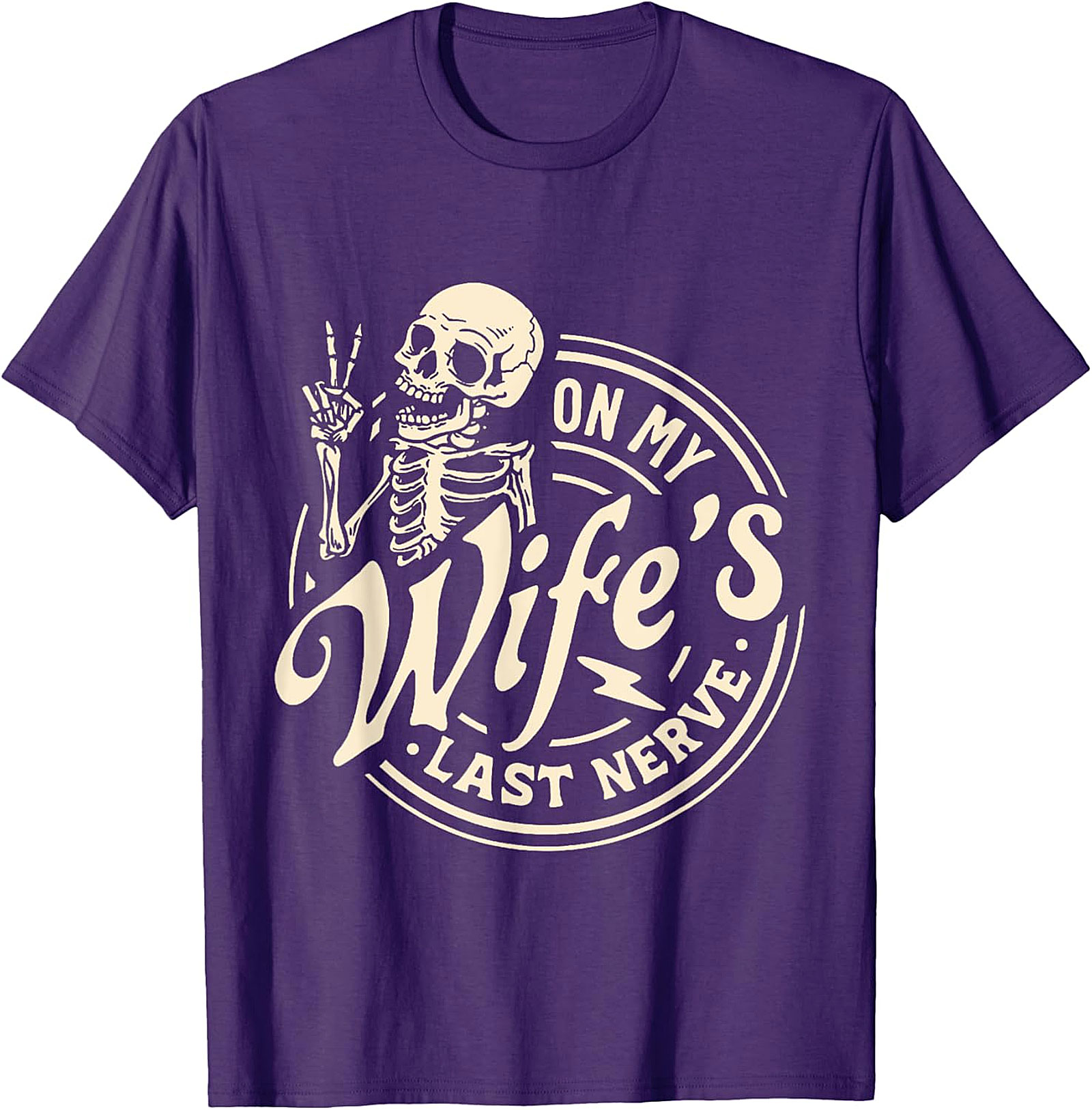 On My Wife's Last Nerve T-Shirt | Funny Husband Skeleton Tee