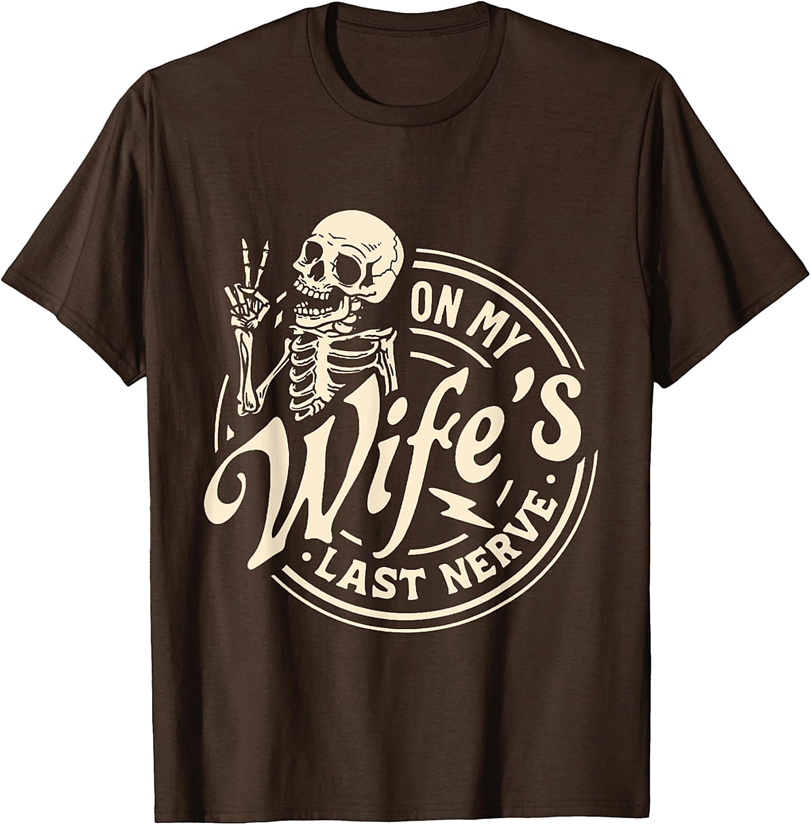 On My Wife's Last Nerve T-Shirt | Funny Husband Skeleton Tee