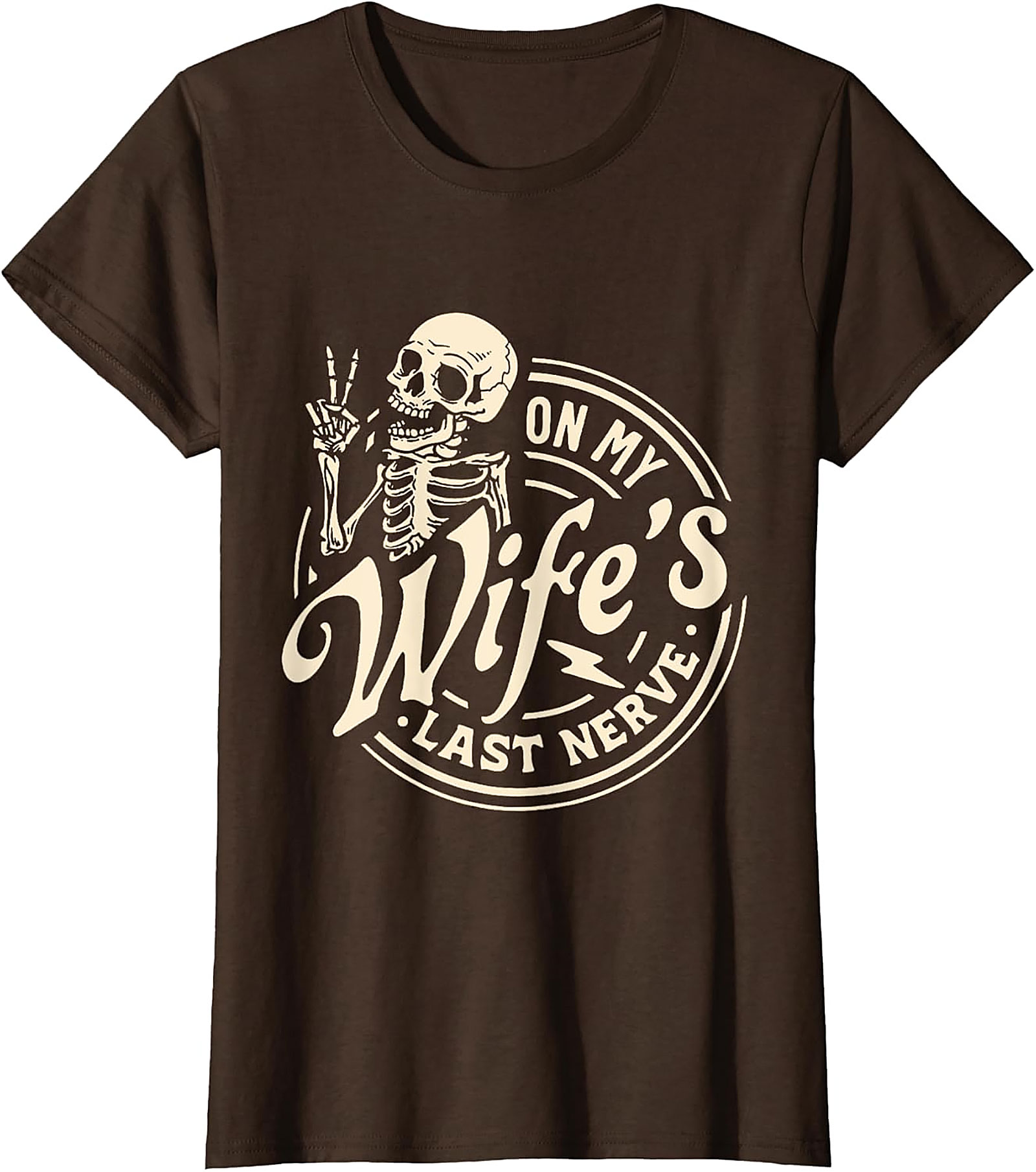 On My Wife's Last Nerve T-Shirt | Funny Husband Skeleton Tee