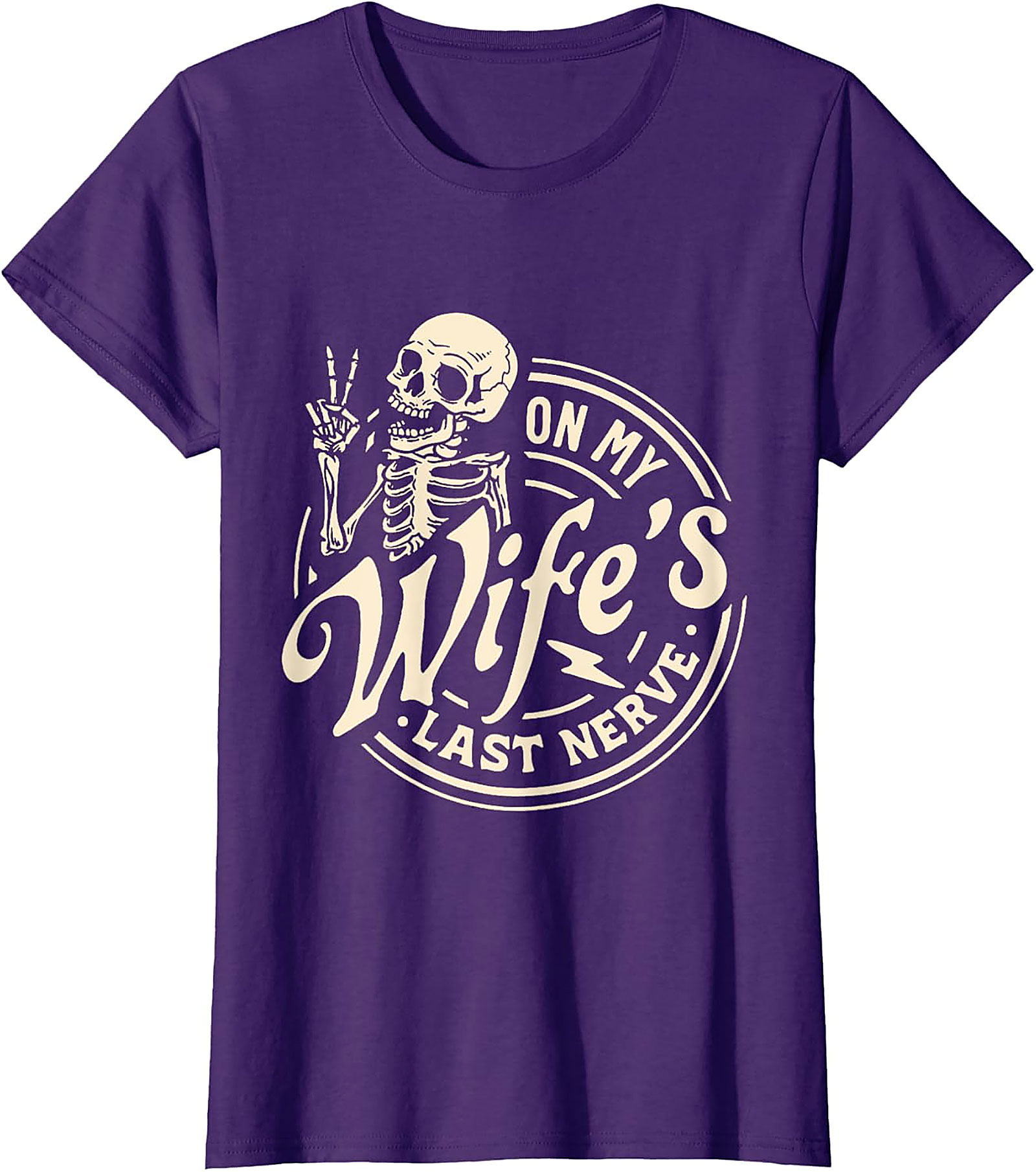 On My Wife's Last Nerve T-Shirt | Funny Husband Skeleton Tee