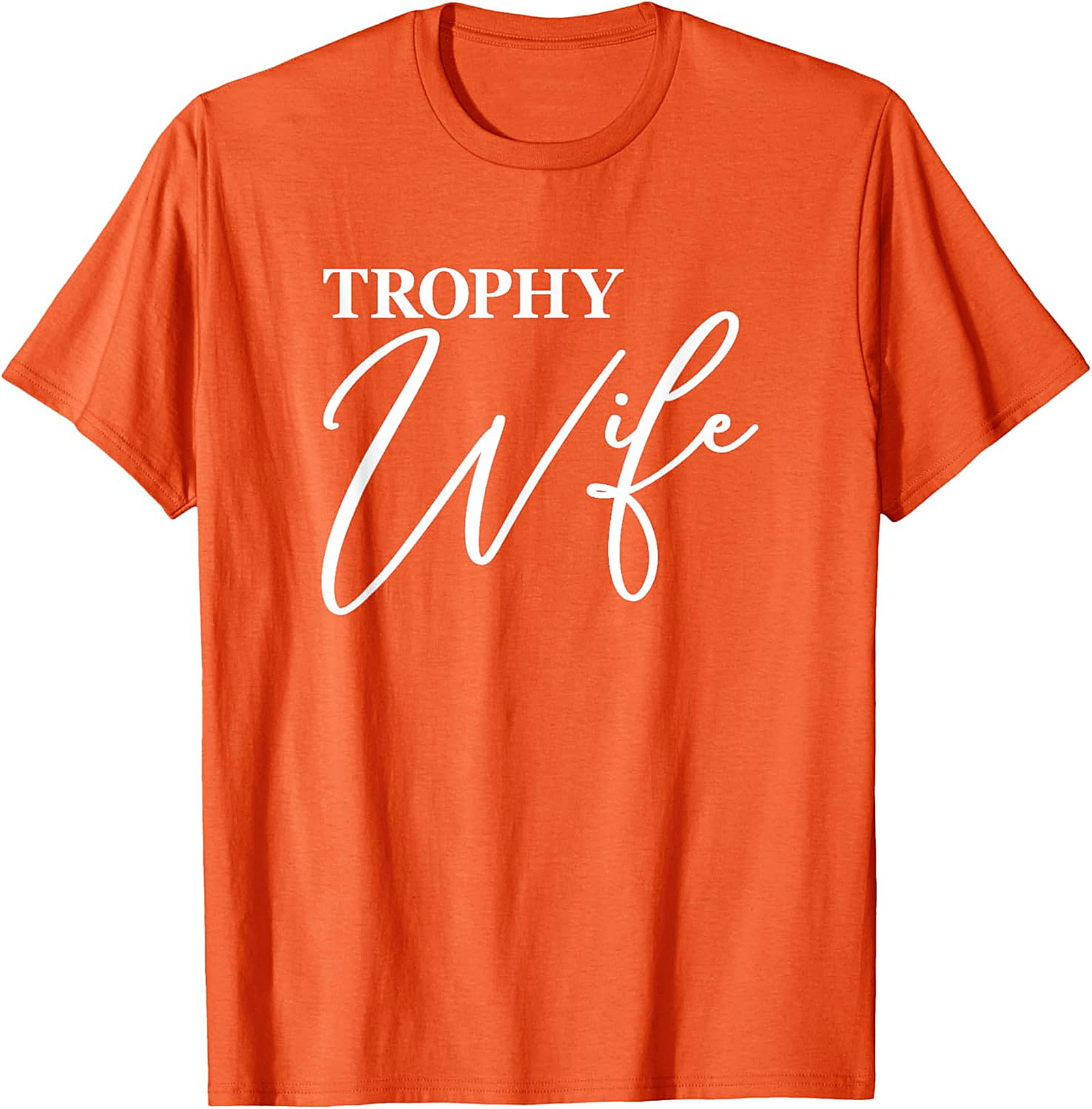 Trophy Wife T-Shirt - Funny Graphic Tee for Her