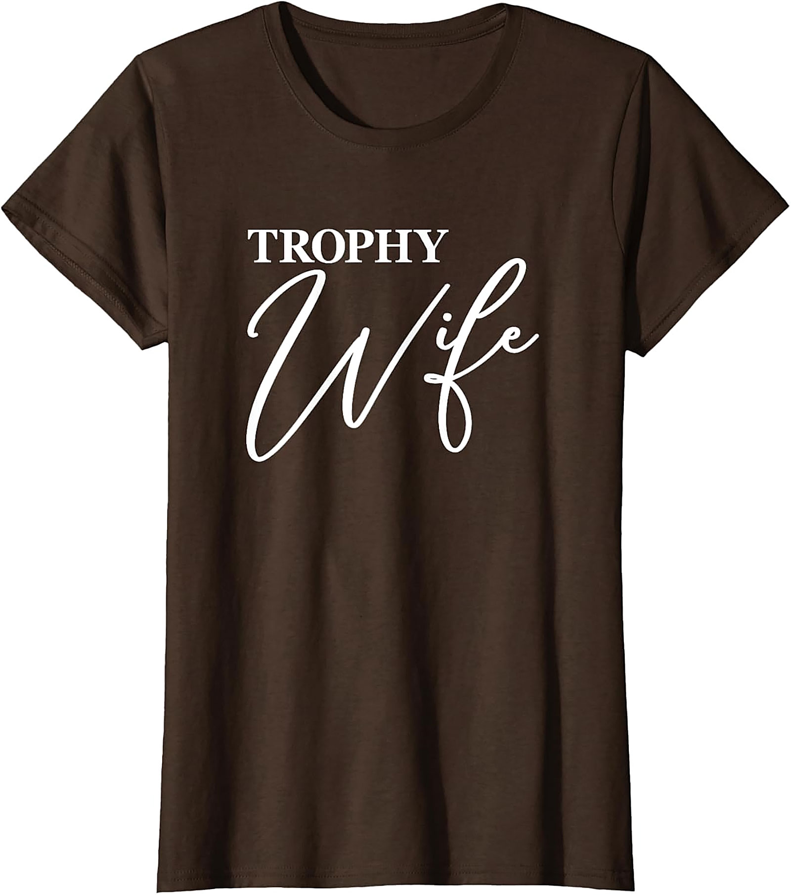 Trophy Wife T-Shirt - Funny Graphic Tee for Her
