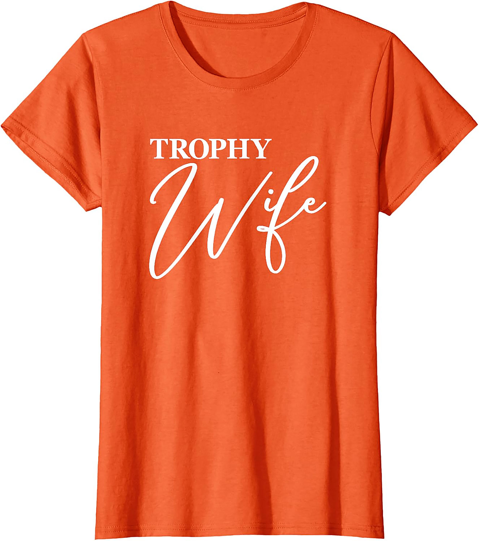 Trophy Wife T-Shirt - Funny Graphic Tee for Her