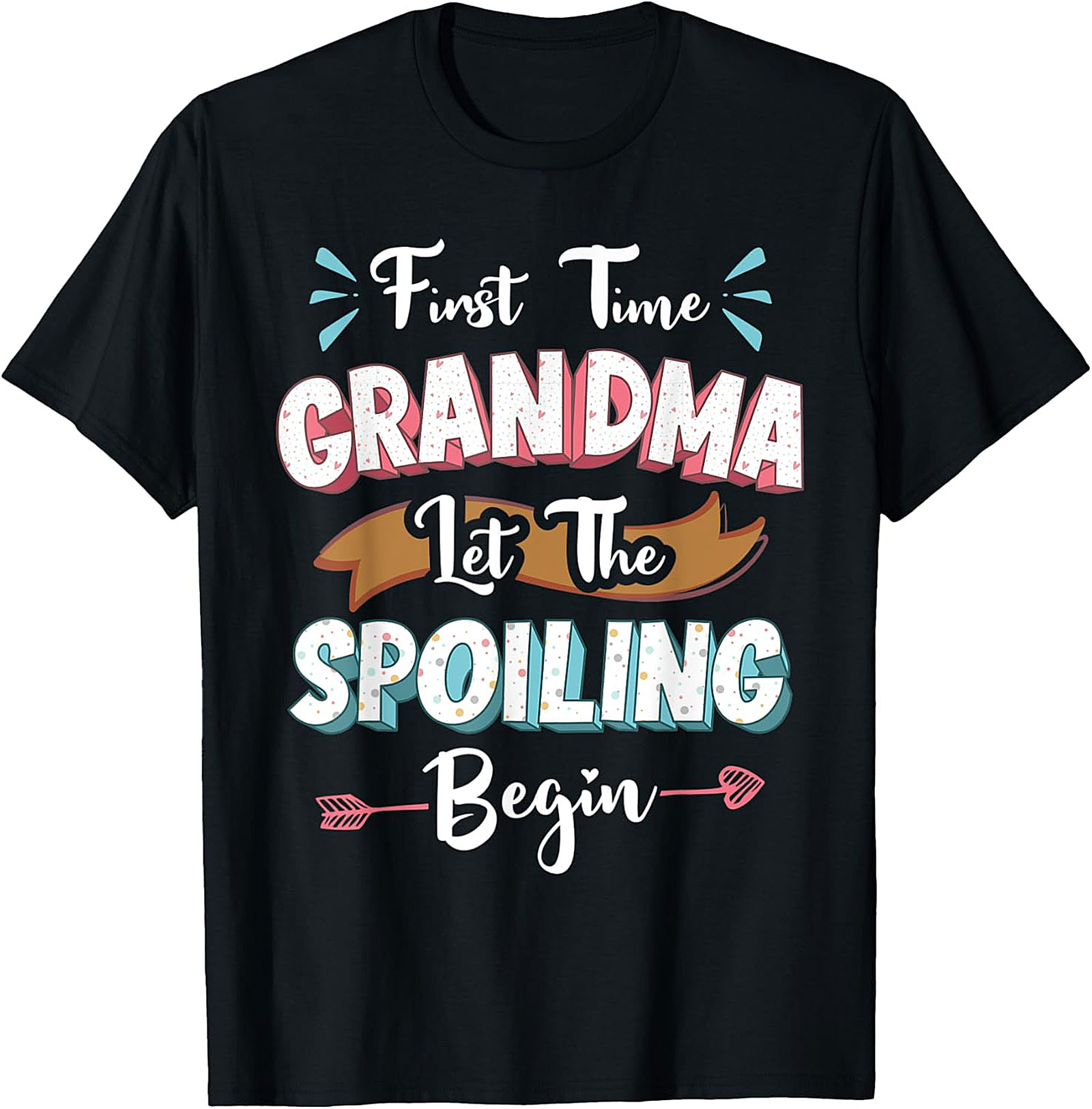 First Time Grandma Let The Spoiling Begin T-shirt
