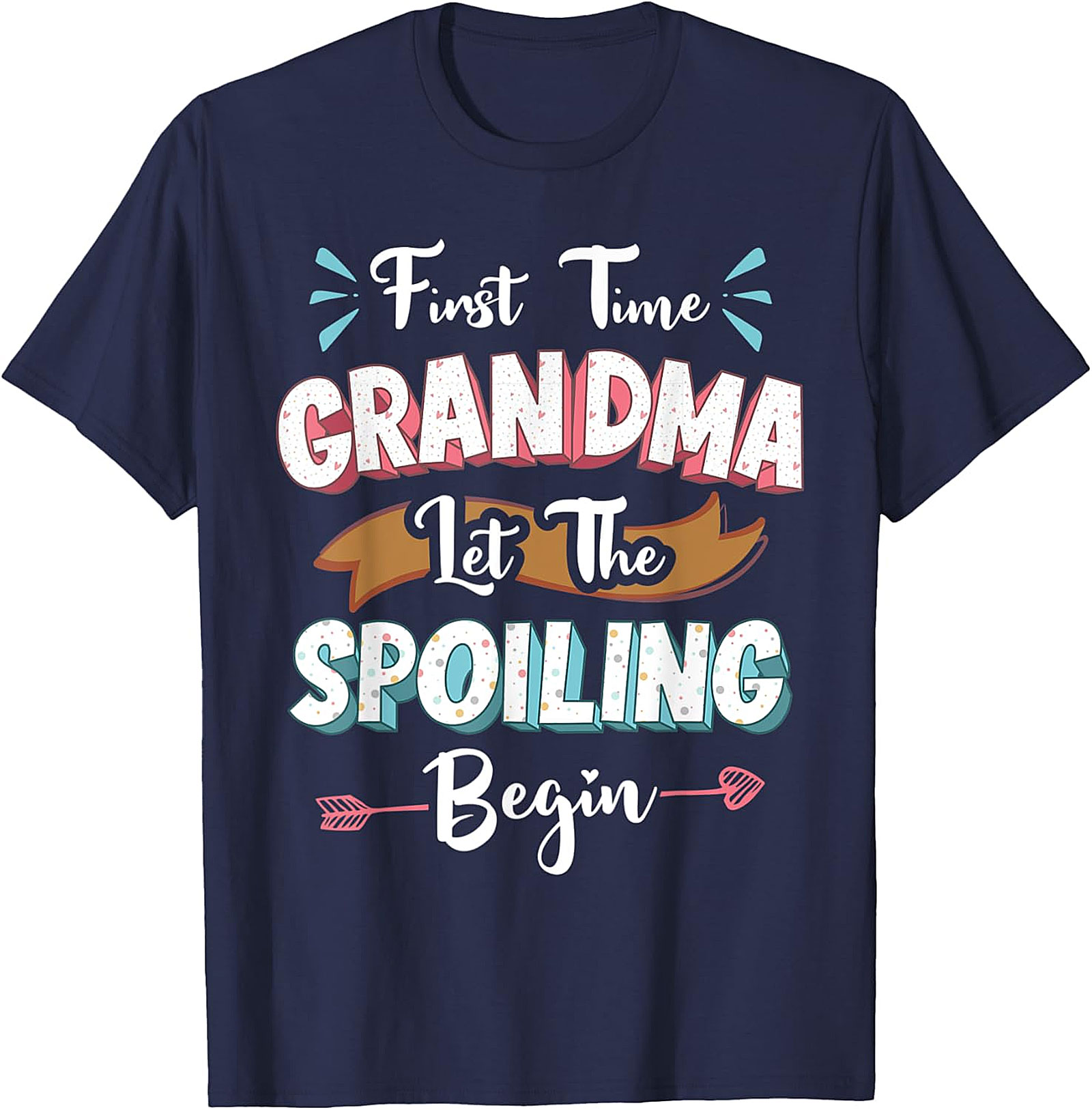 First Time Grandma Let The Spoiling Begin T-shirt