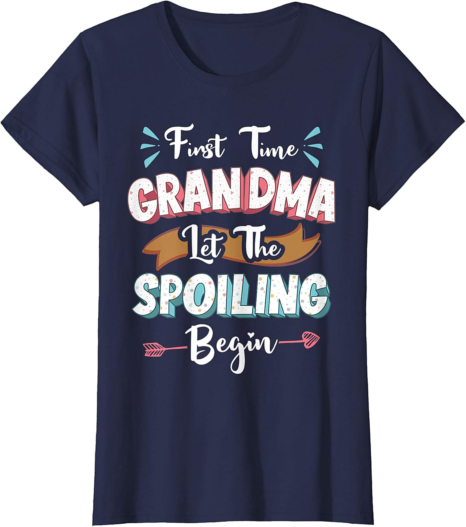 First Time Grandma Let The Spoiling Begin T-shirt