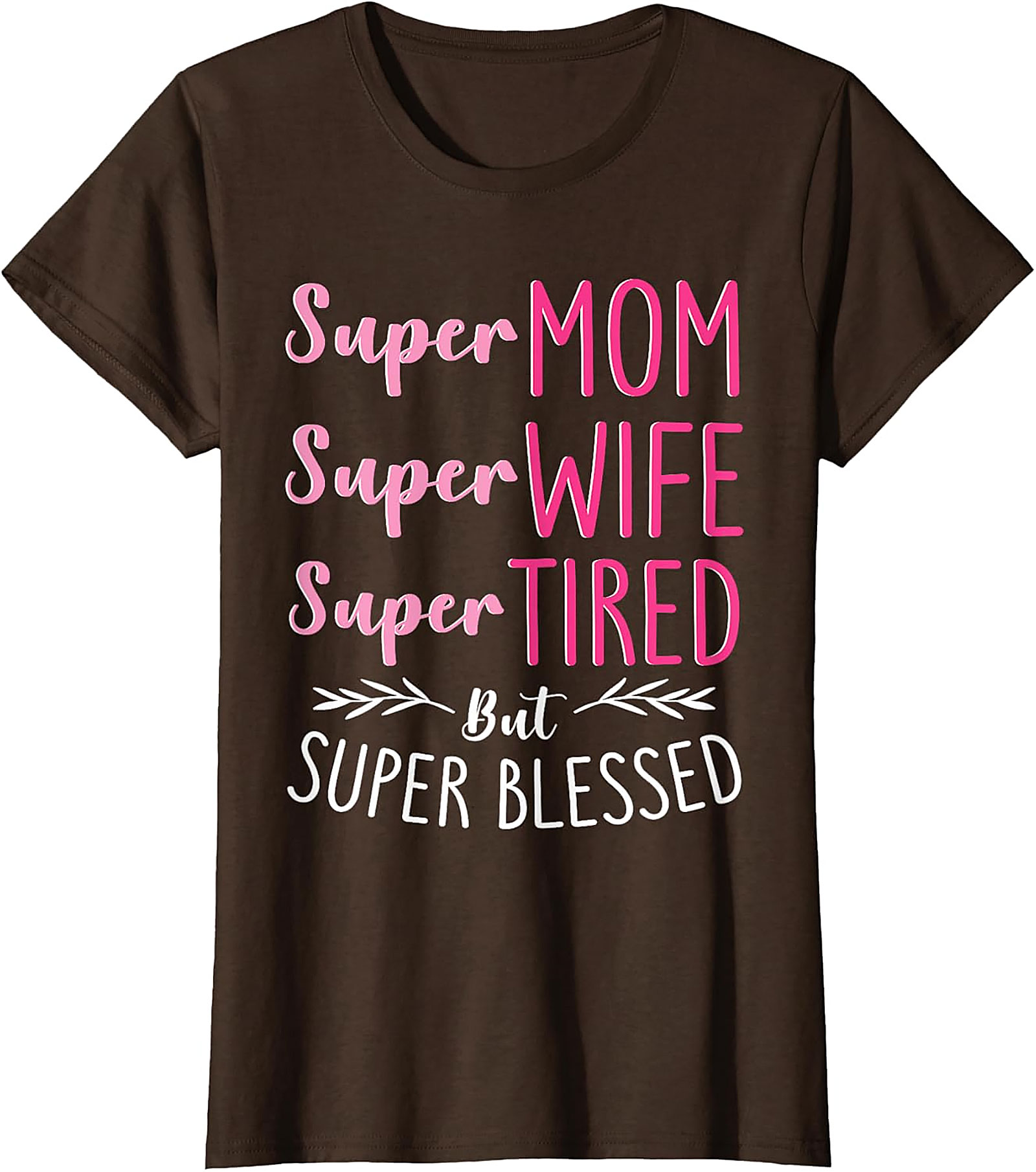 Super Mom Super Wife Tired But Blessed T-shirt | Gift Idea