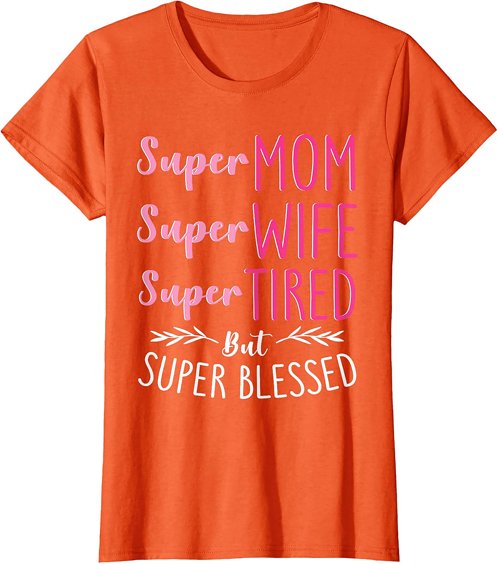Super Mom Super Wife Tired But Blessed T-shirt | Gift Idea