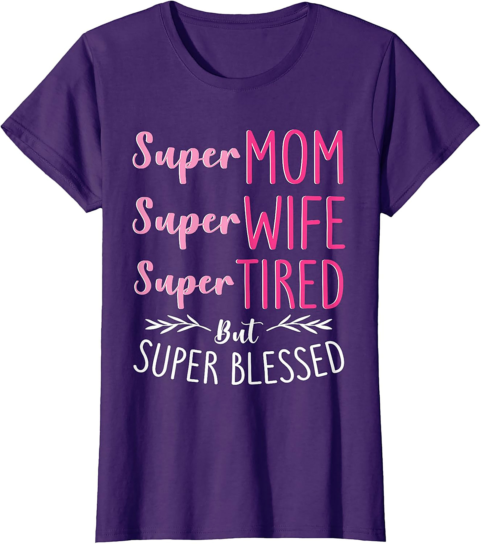 Super Mom Super Wife Tired But Blessed T-shirt | Gift Idea