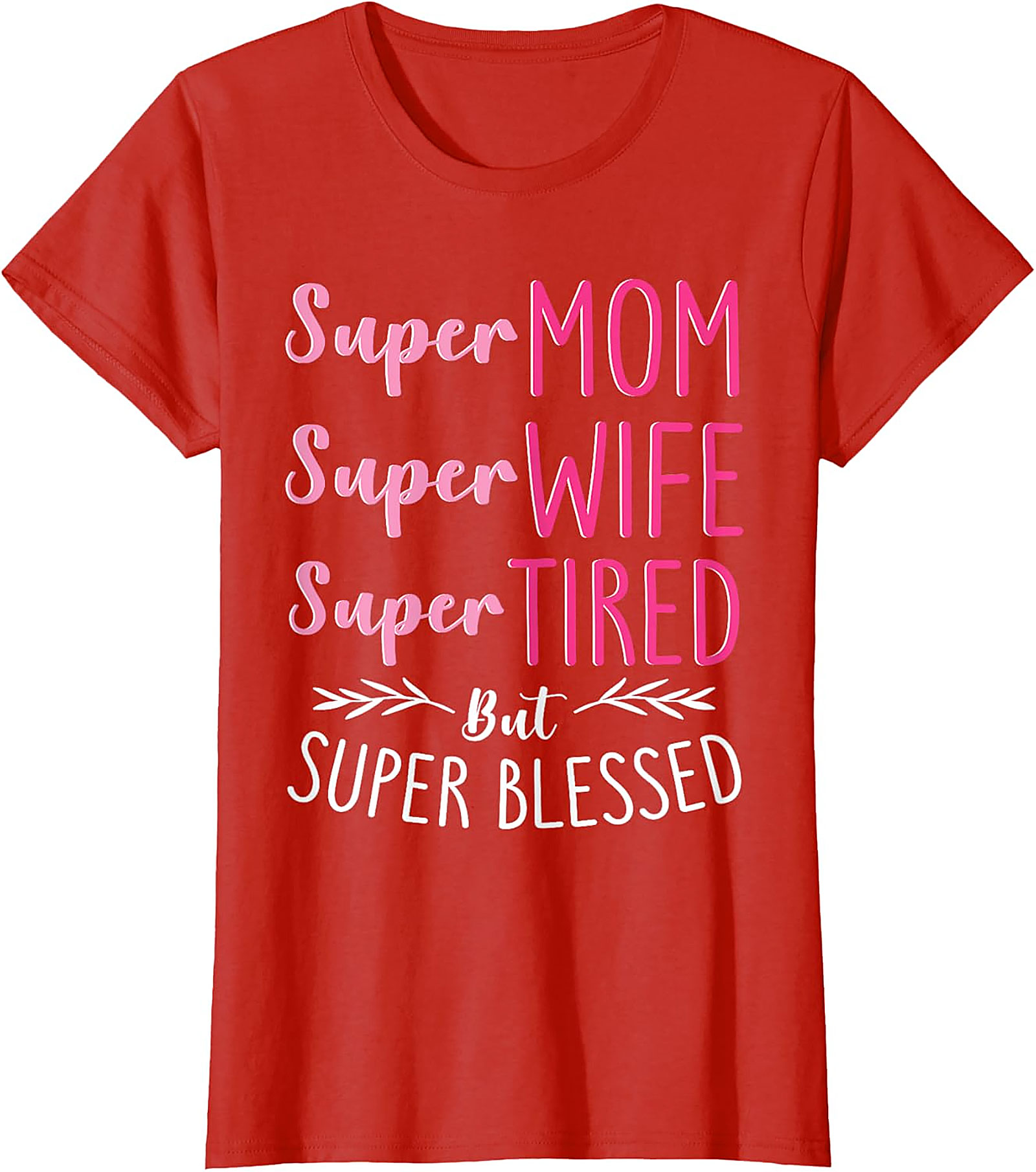 Super Mom Super Wife Tired But Blessed T-shirt | Gift Idea