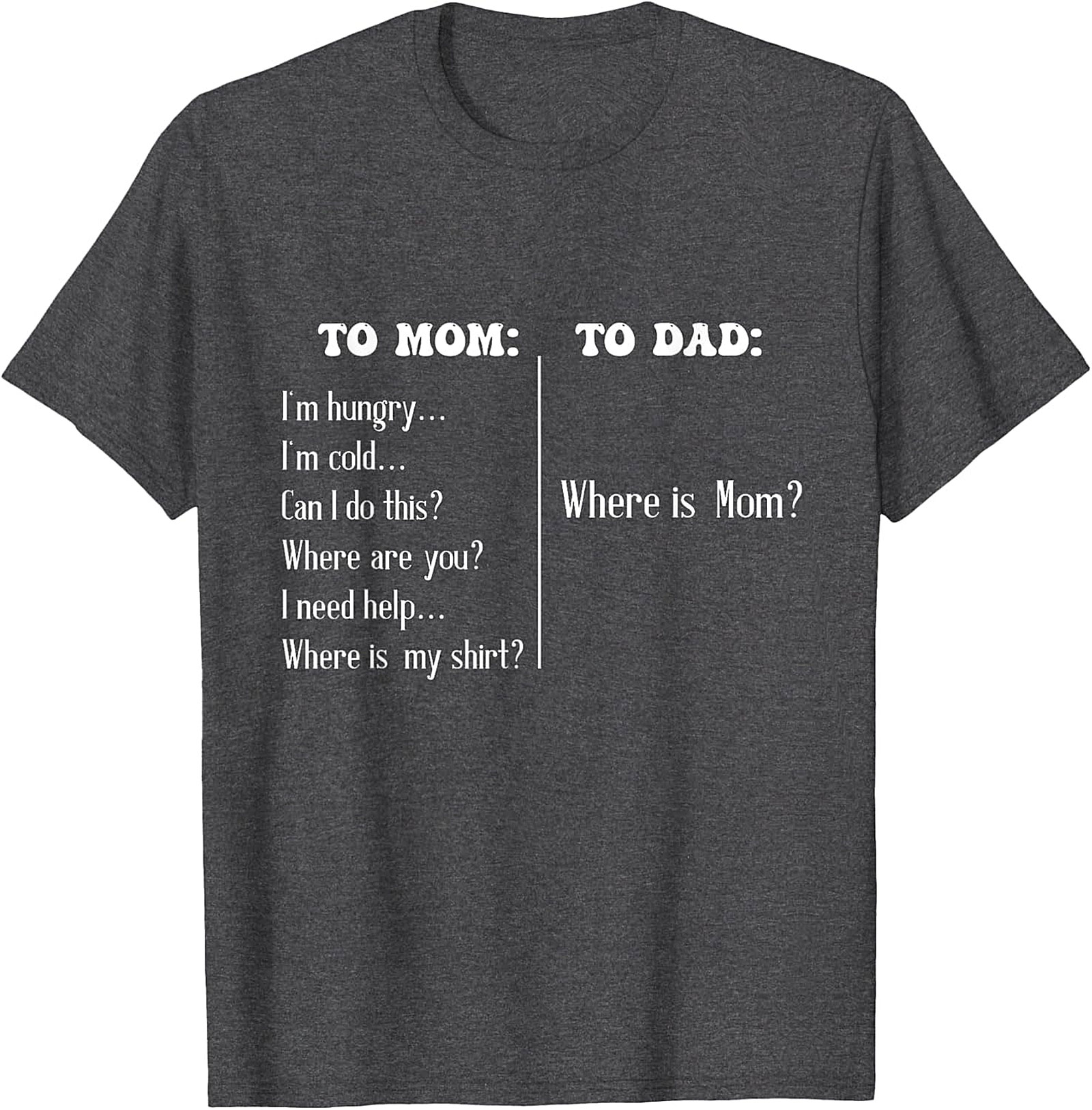 "To Mom vs To Dad" Funny T-Shirt Relatable Parenting Tee