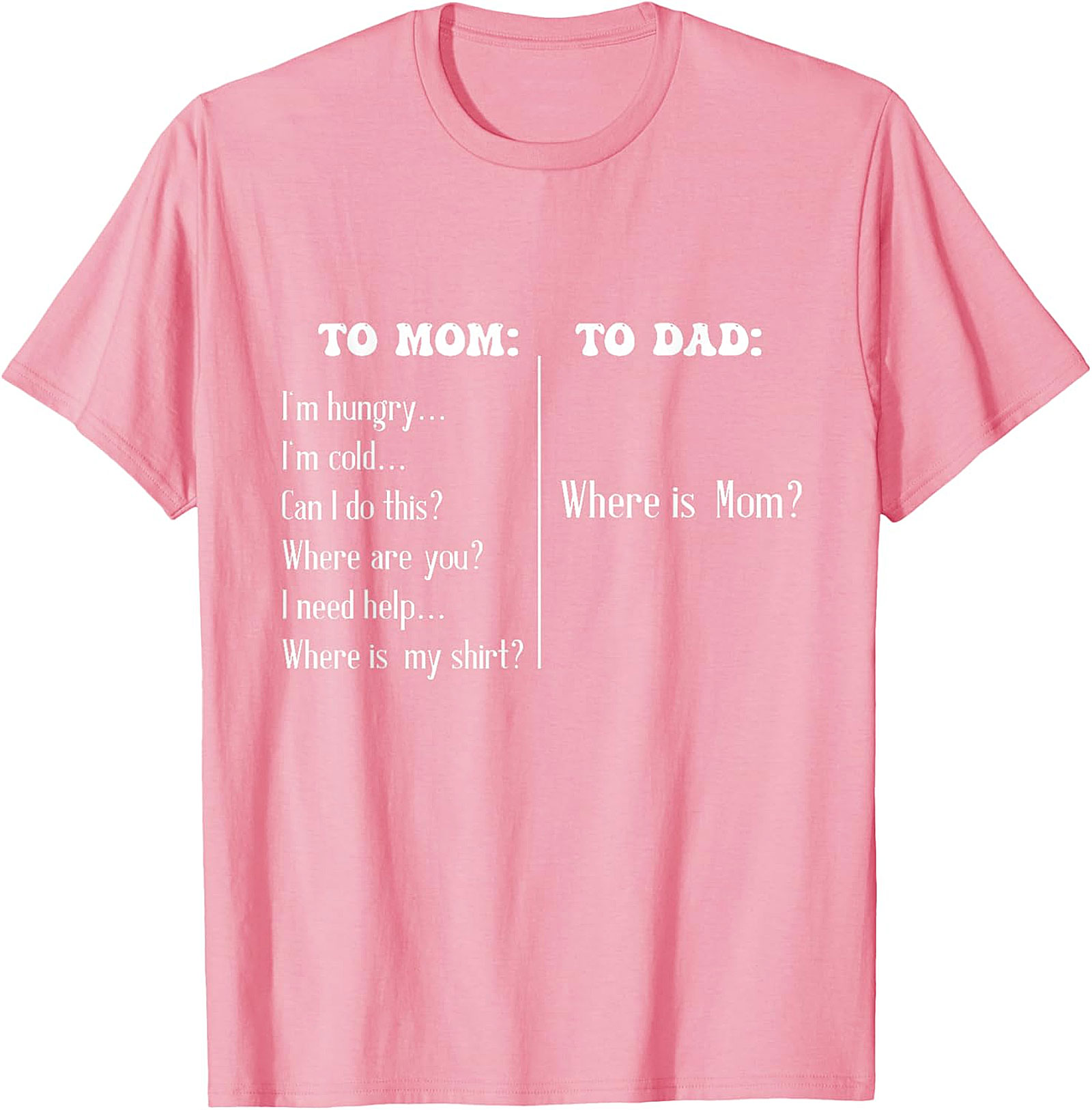 "To Mom vs To Dad" Funny T-Shirt Relatable Parenting Tee