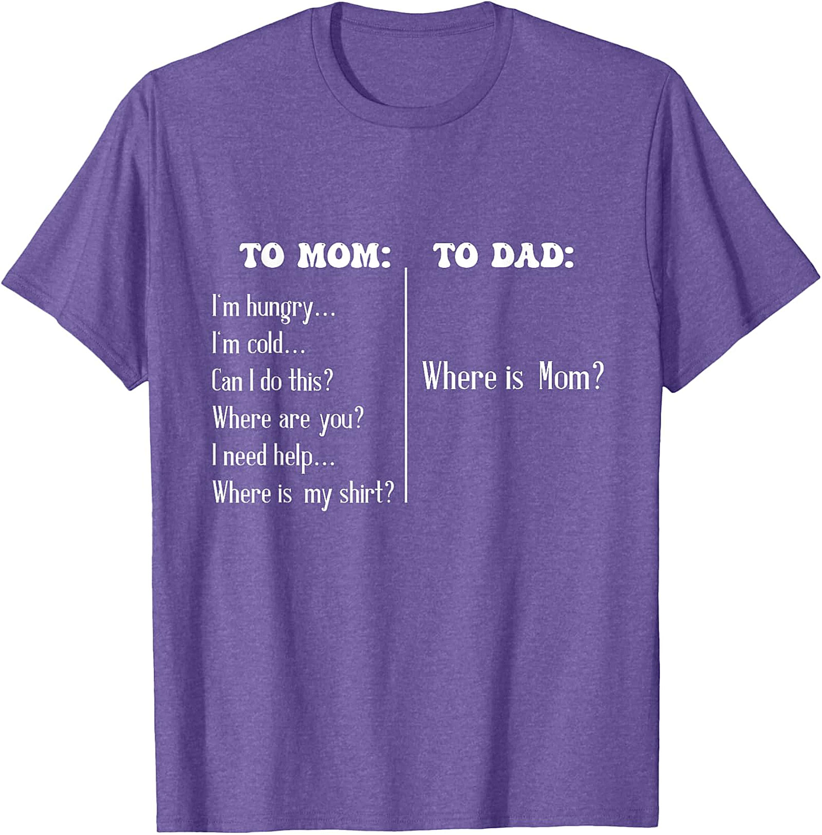 "To Mom vs To Dad" Funny T-Shirt Relatable Parenting Tee