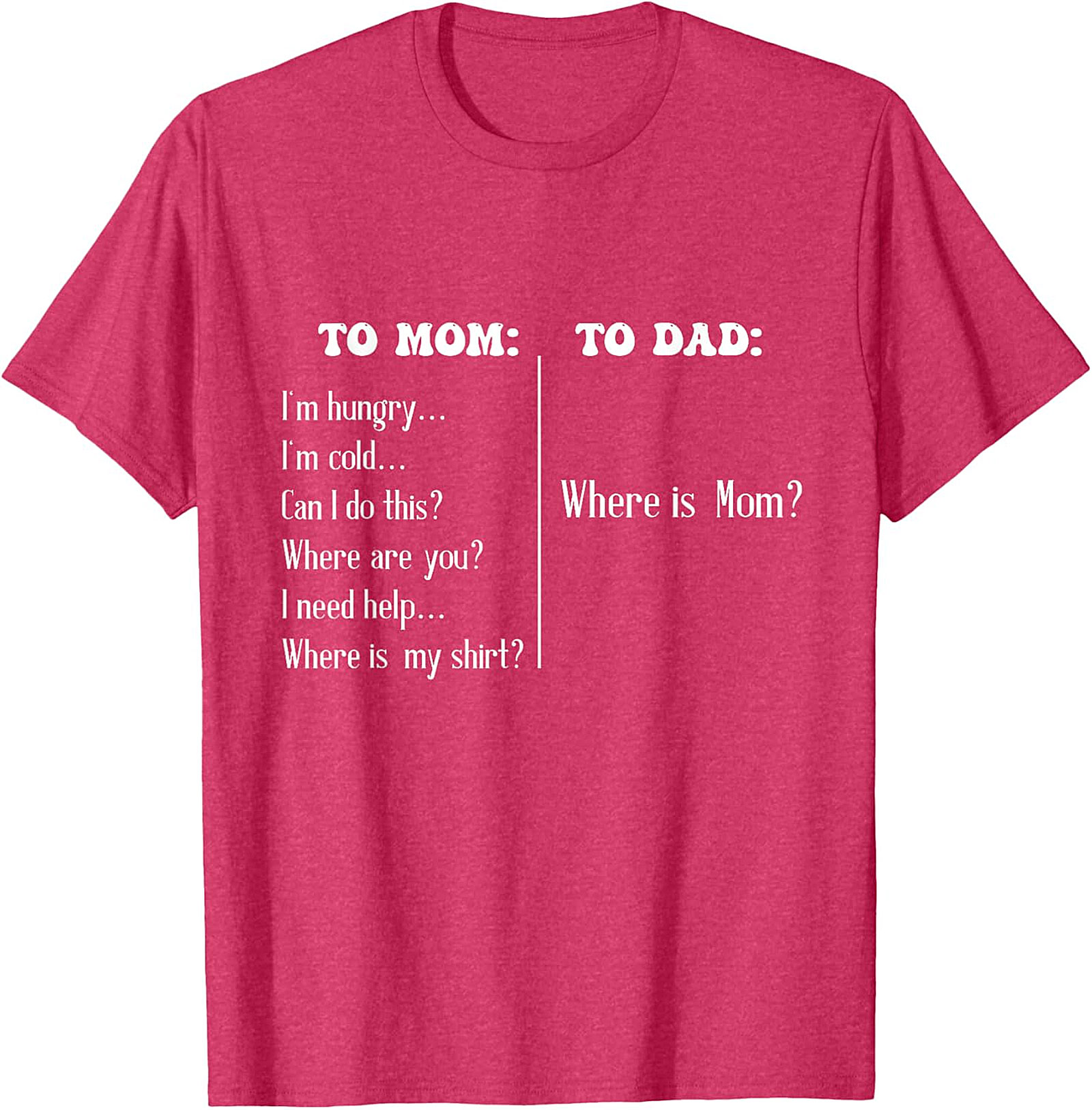 "To Mom vs To Dad" Funny T-Shirt Relatable Parenting Tee