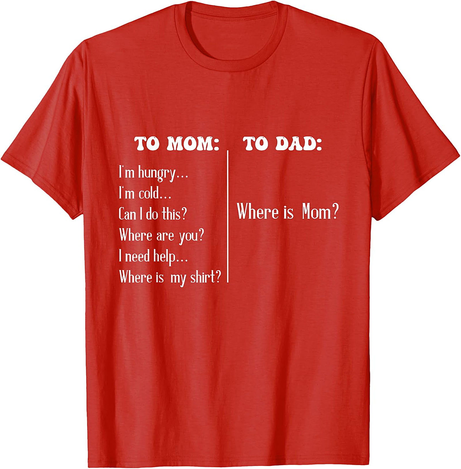 "To Mom vs To Dad" Funny T-Shirt Relatable Parenting Tee