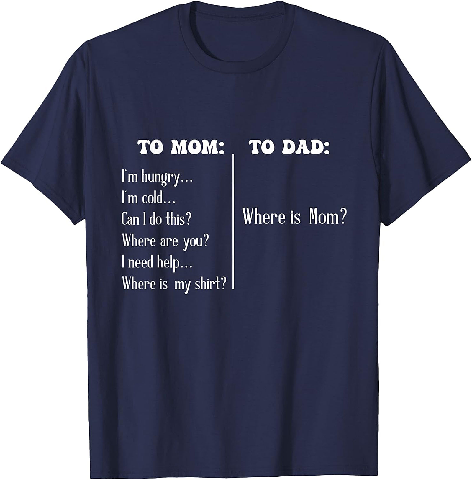 "To Mom vs To Dad" Funny T-Shirt Relatable Parenting Tee