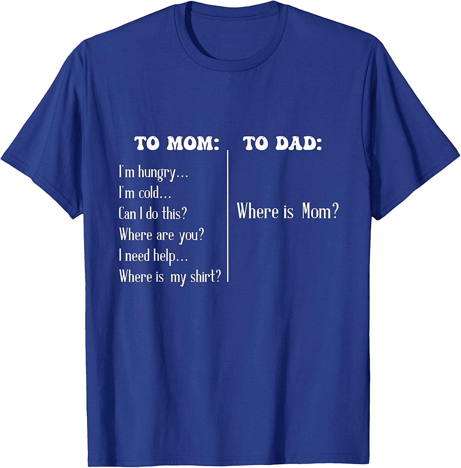 "To Mom vs To Dad" Funny T-Shirt Relatable Parenting Tee