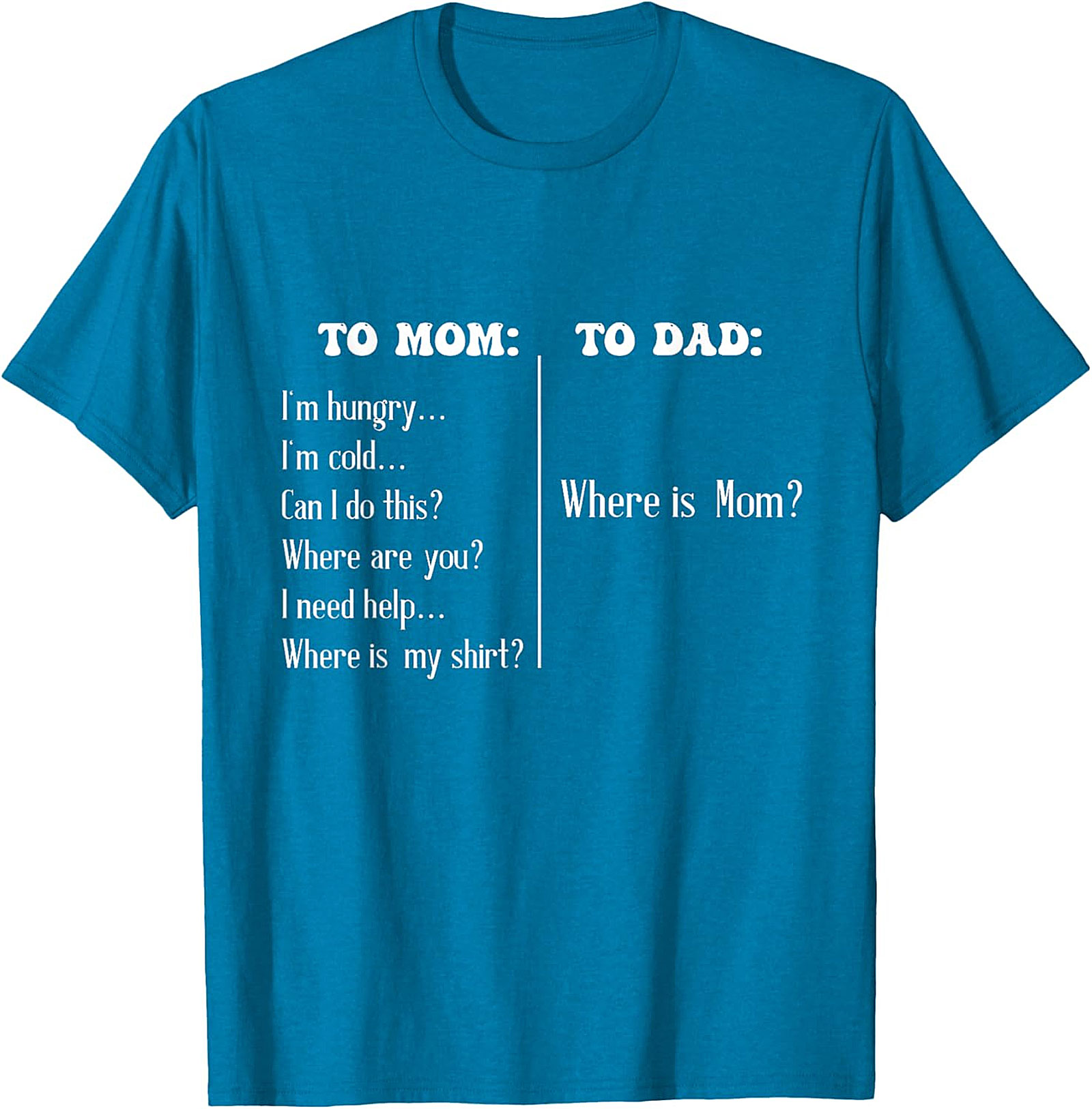"To Mom vs To Dad" Funny T-Shirt Relatable Parenting Tee