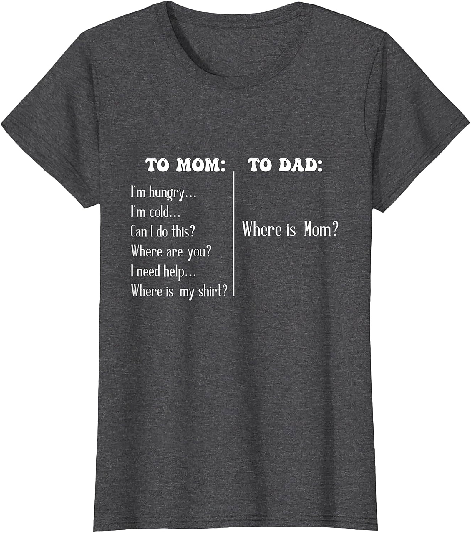 "To Mom vs To Dad" Funny T-Shirt Relatable Parenting Tee