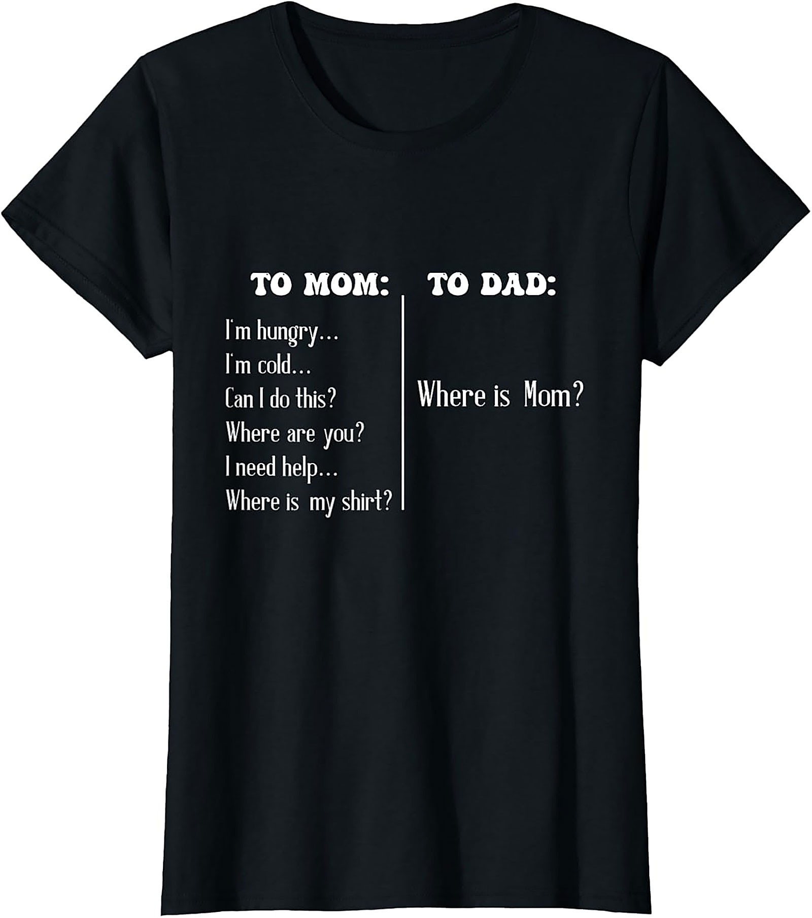 "To Mom vs To Dad" Funny T-Shirt Relatable Parenting Tee