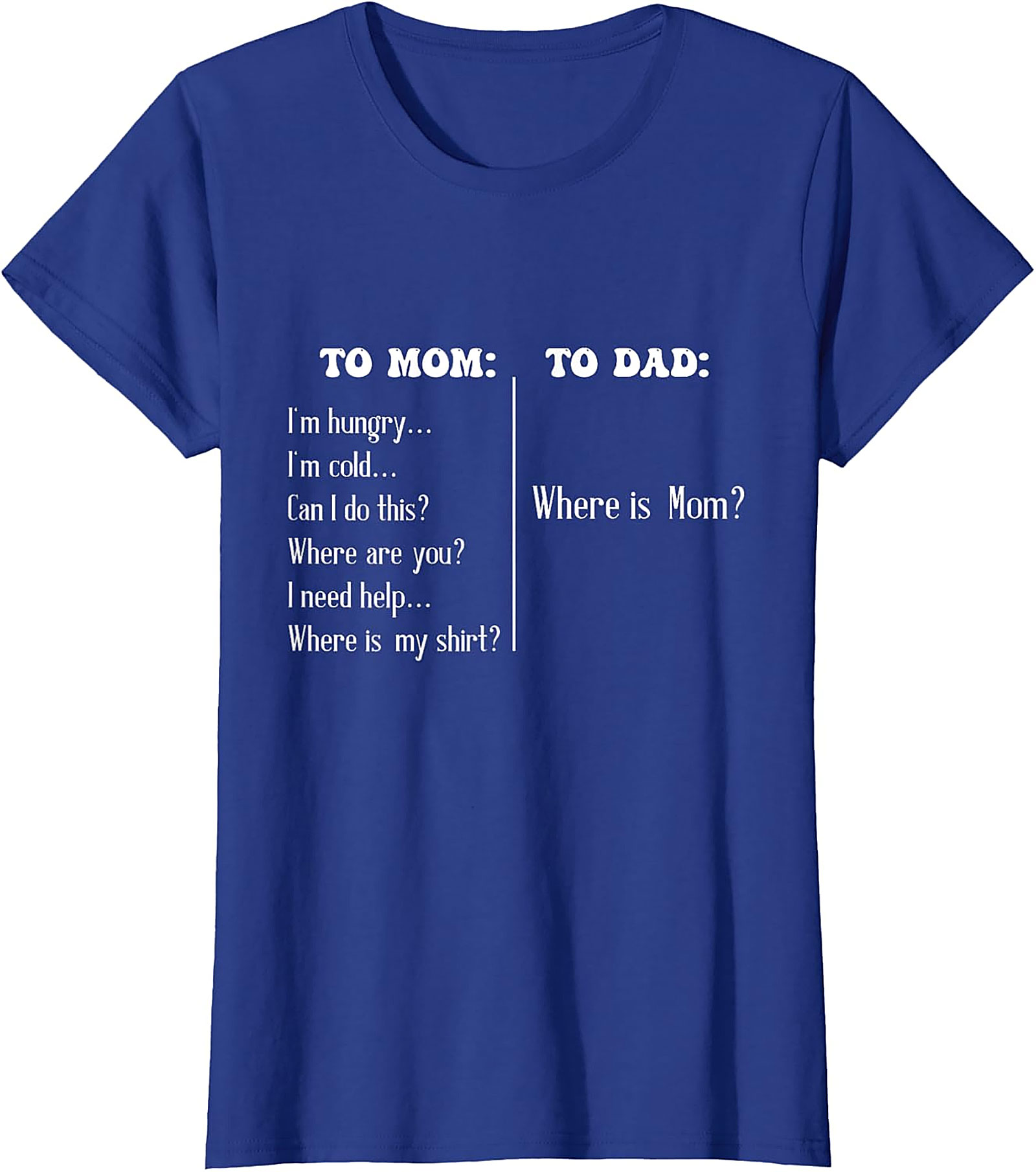 "To Mom vs To Dad" Funny T-Shirt Relatable Parenting Tee