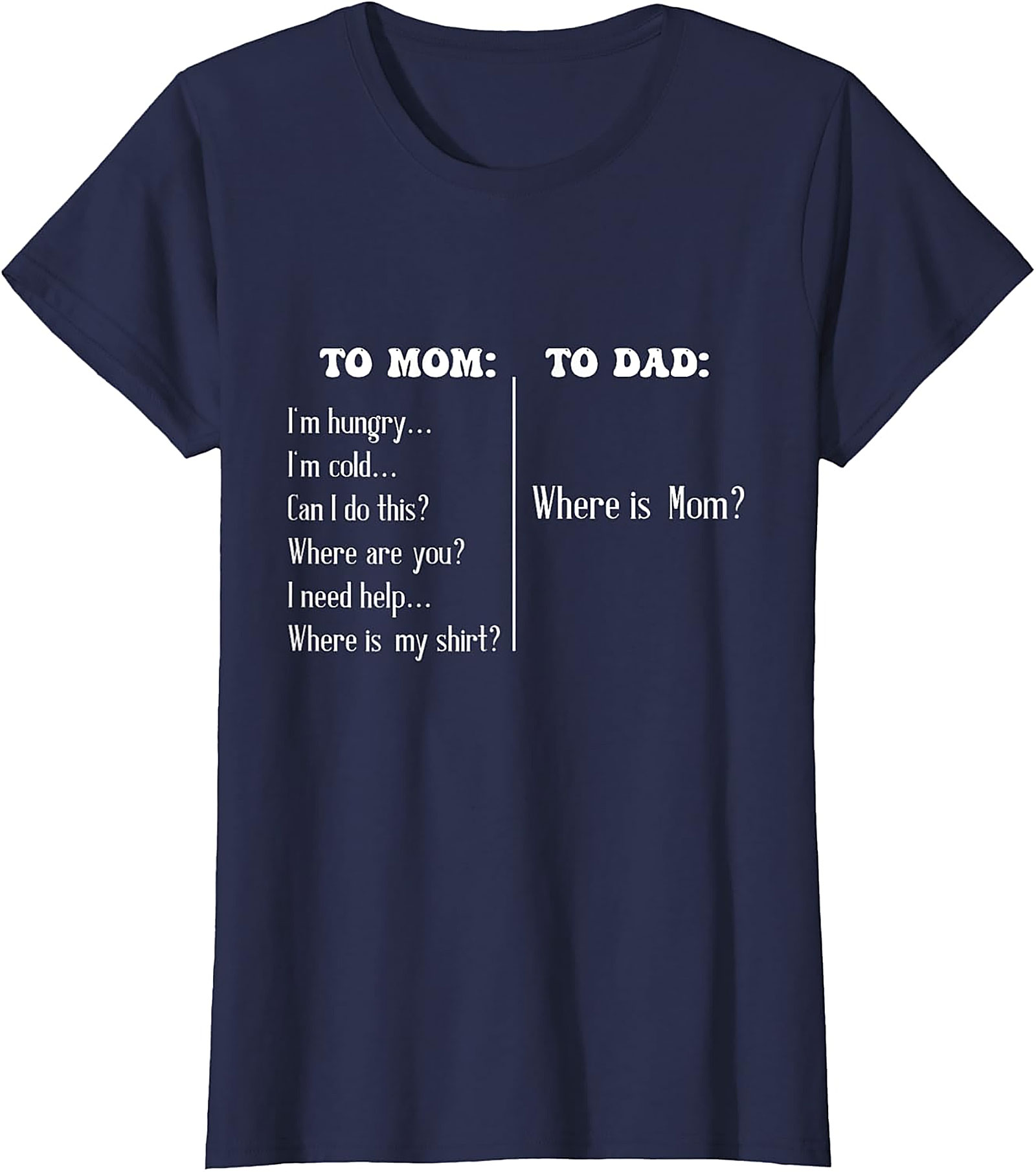 "To Mom vs To Dad" Funny T-Shirt Relatable Parenting Tee