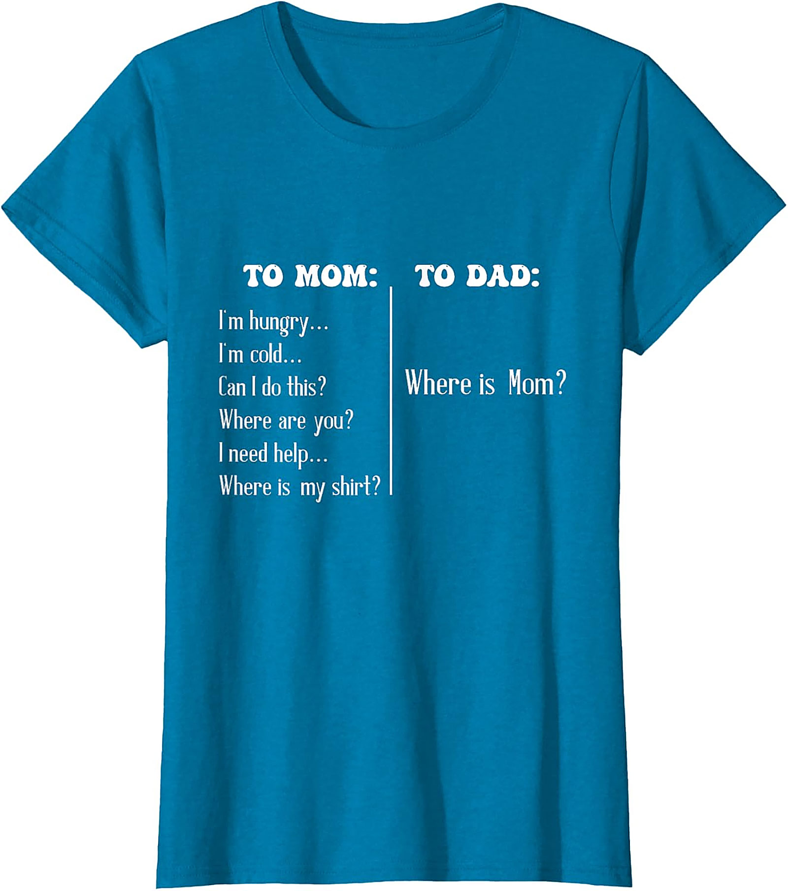 "To Mom vs To Dad" Funny T-Shirt Relatable Parenting Tee