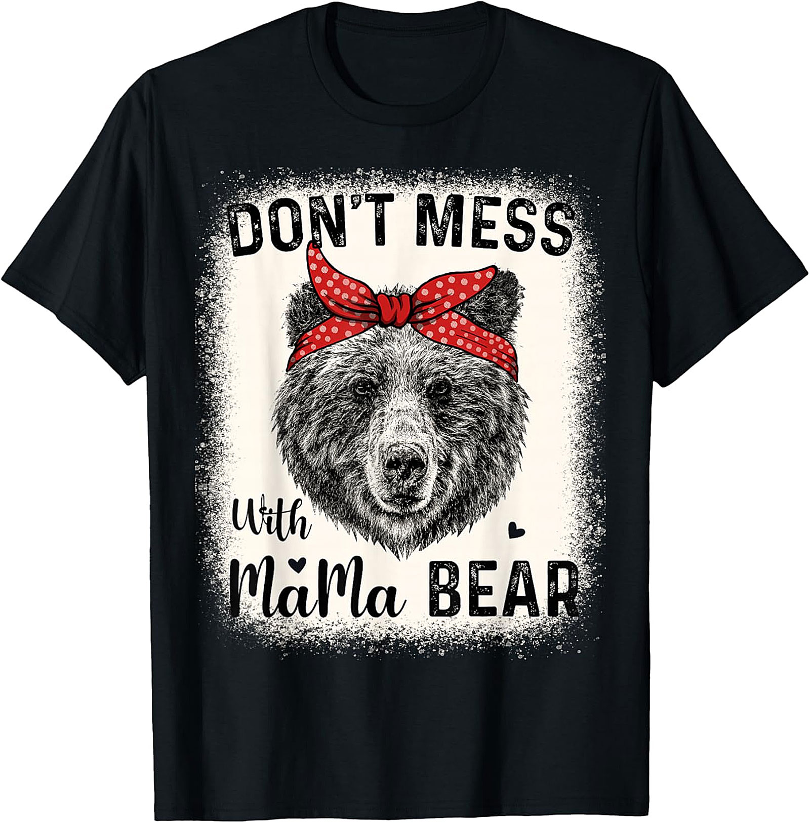 Don't Mess With Mama Bear T-Shirt Funny Graphic Tee