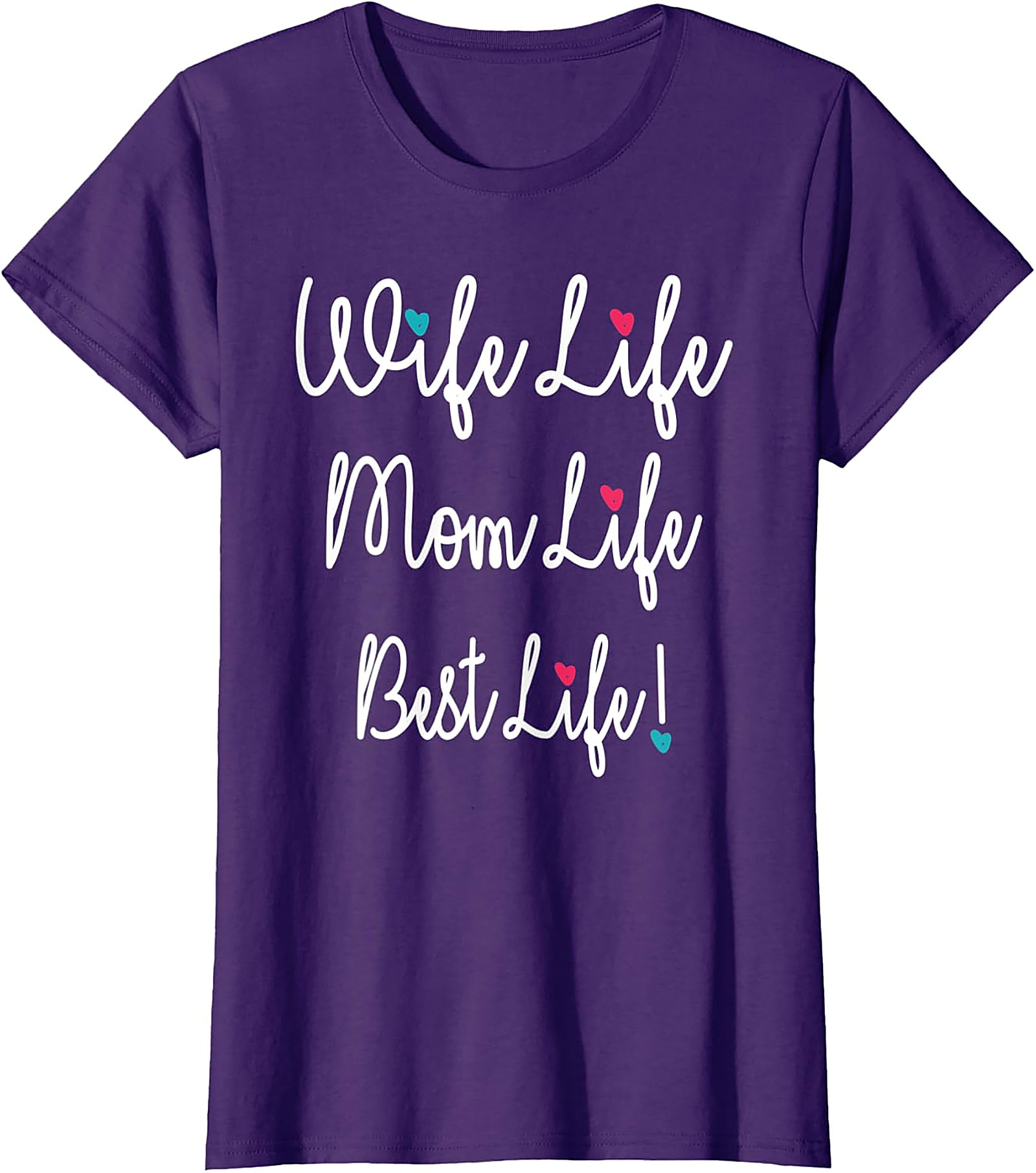 Wife Life Mom Life Best Life T-Shirt | Cute Motherhood Tee