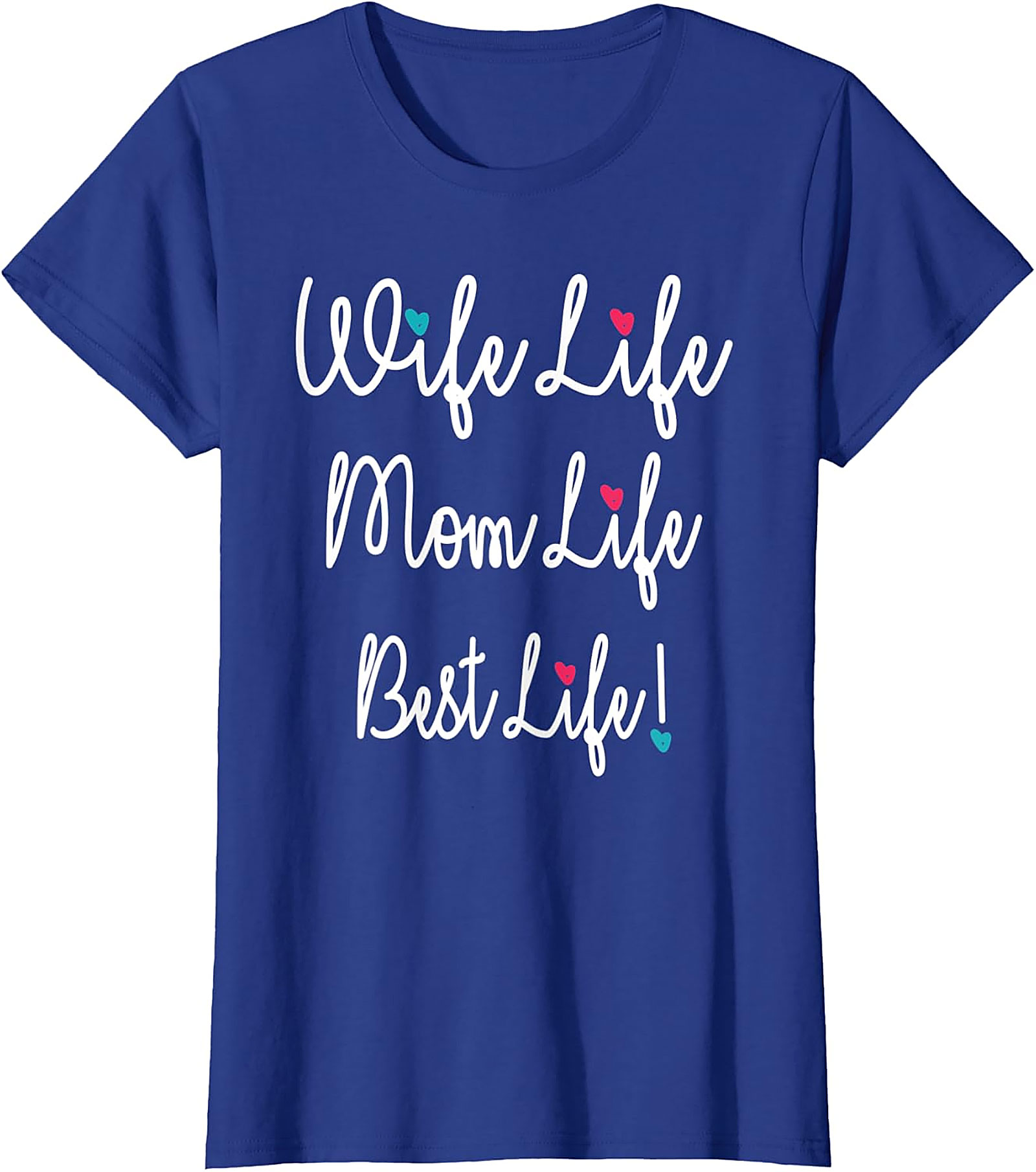 Wife Life Mom Life Best Life T-Shirt | Cute Motherhood Tee