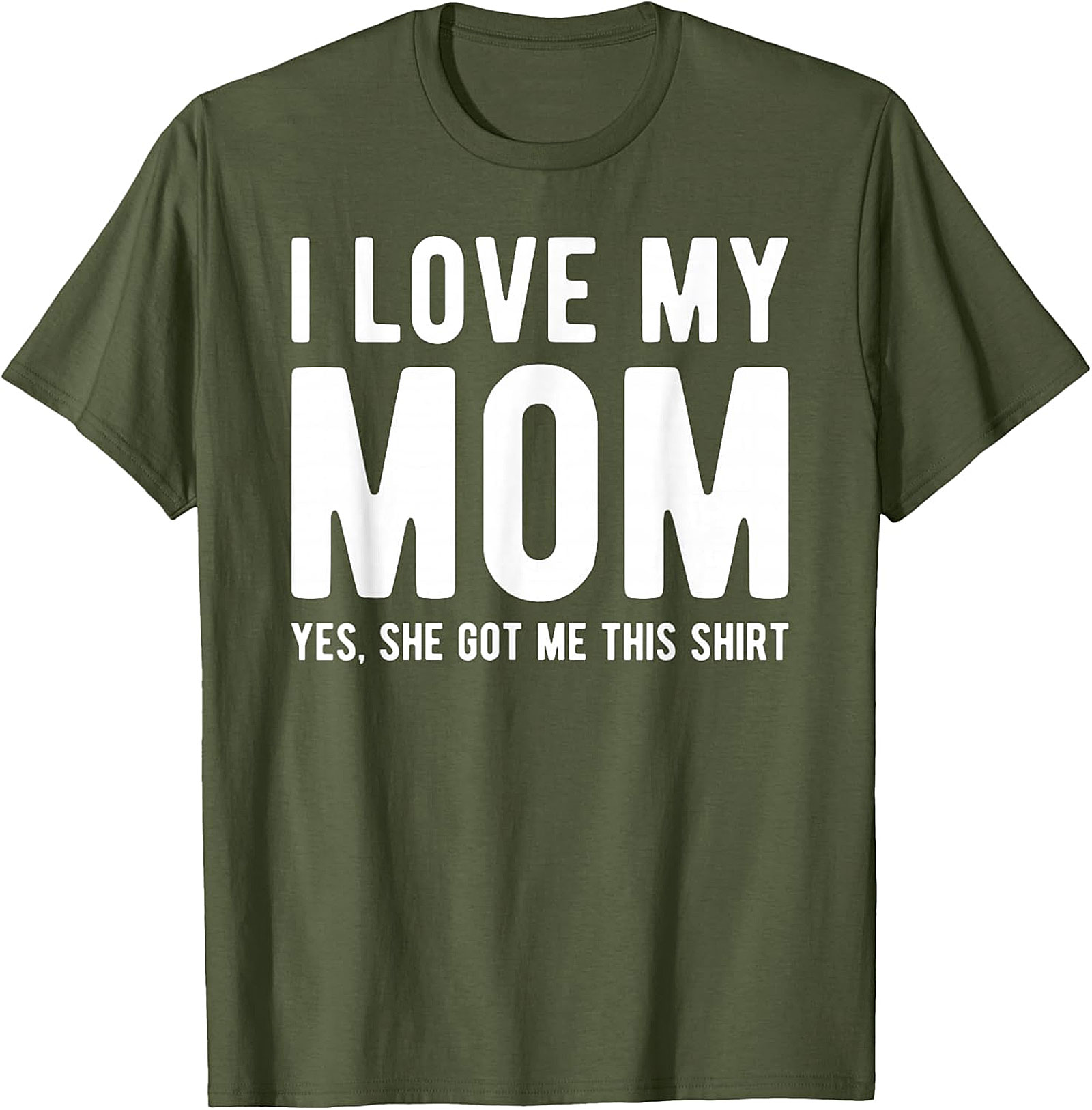 I Love My Mom Yes She Got Me This Shirt - Funny Graphic Tee